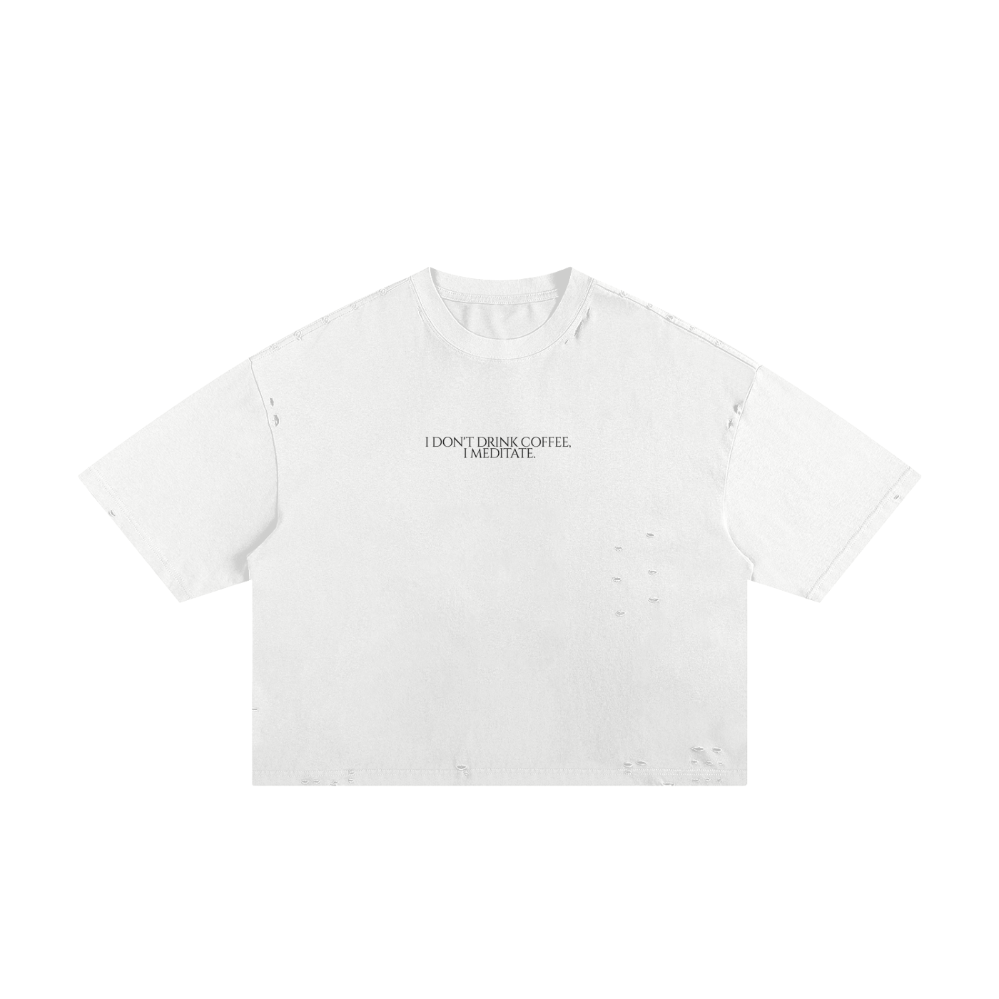 I Dont Drink Coffee I Meditate Classic Frayed Boxy Tee