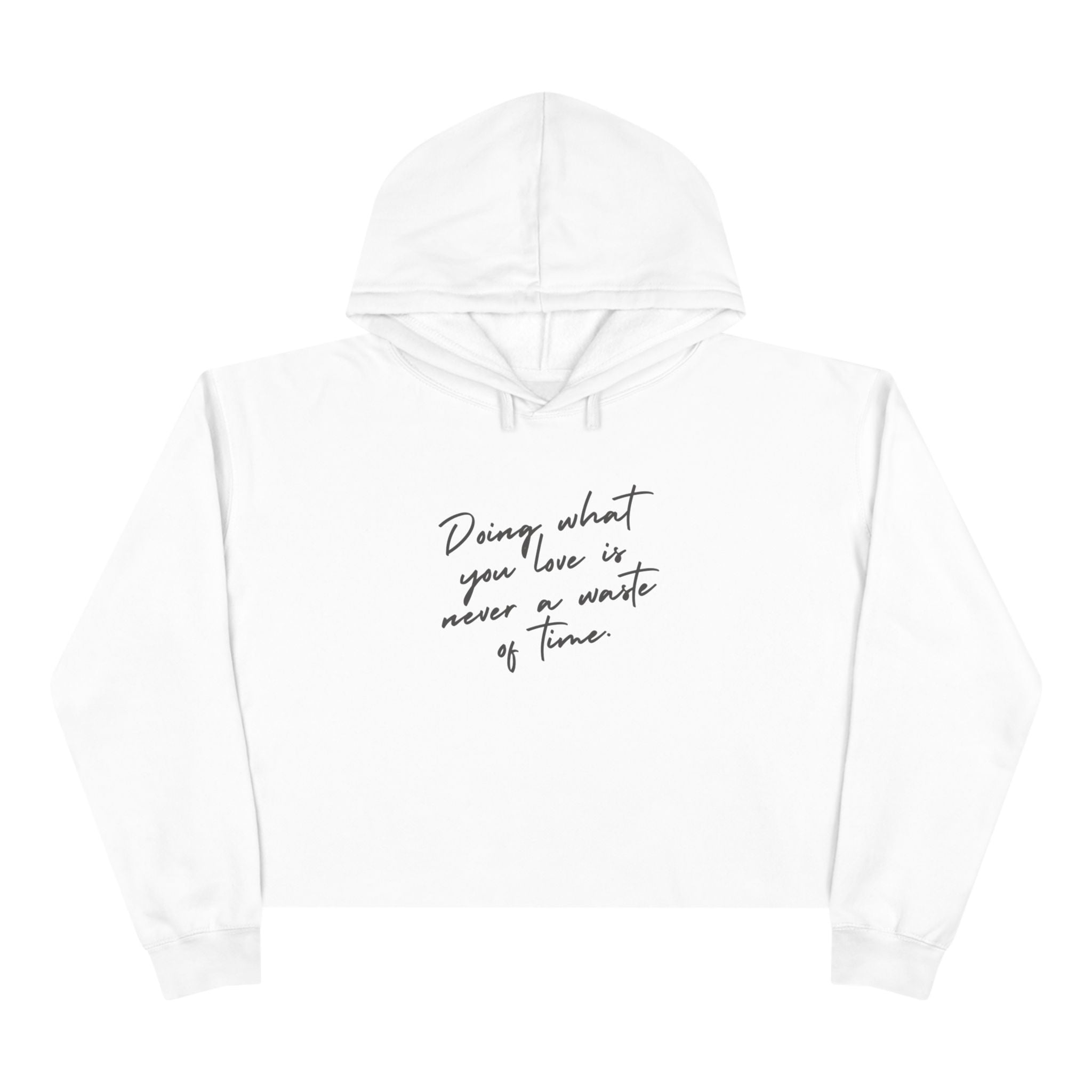 Doing What You Love Is Never Waste Of Time Crop Hoodie