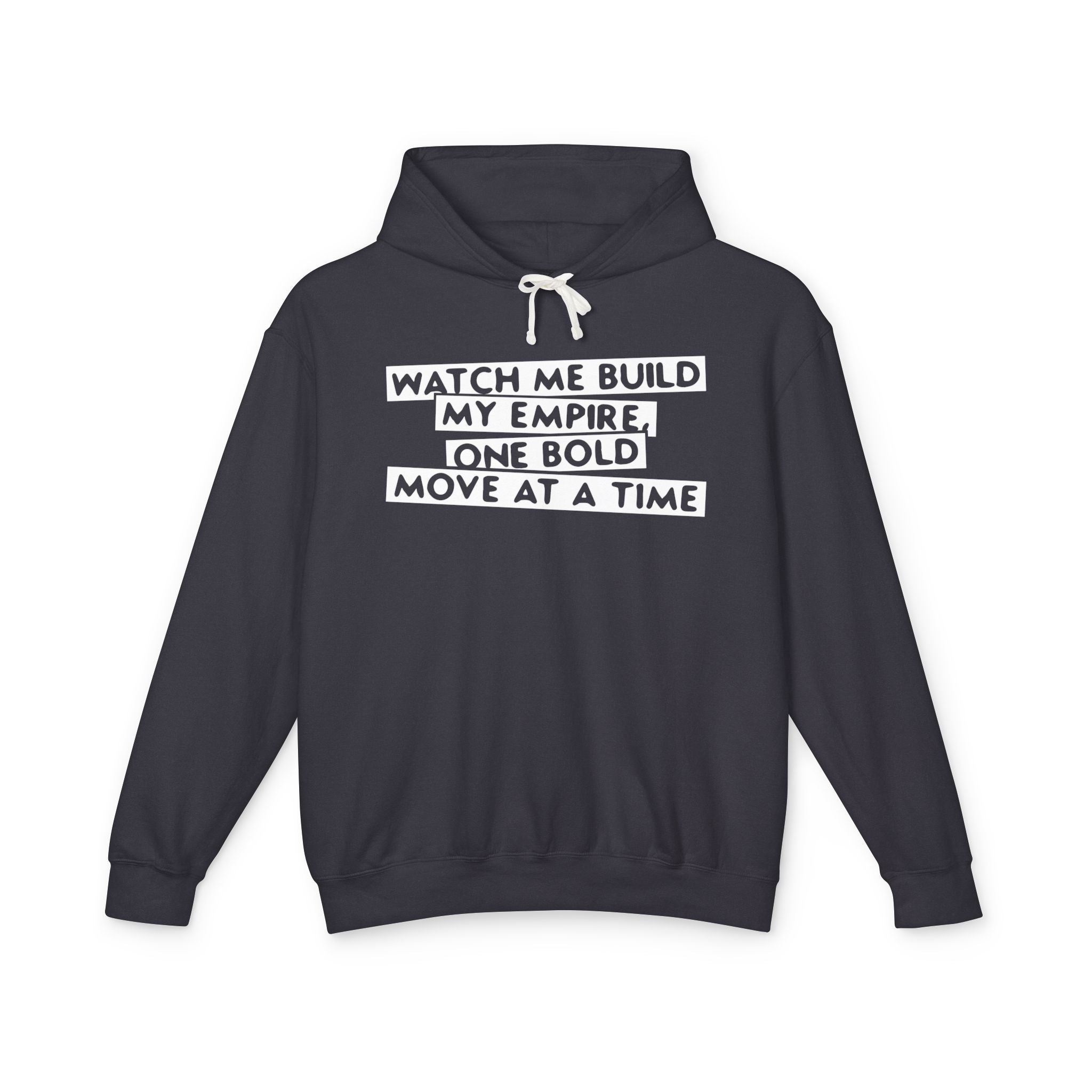 Watch Me Build My Empire, One Bold Move At A Time Hooded Sweatshirt