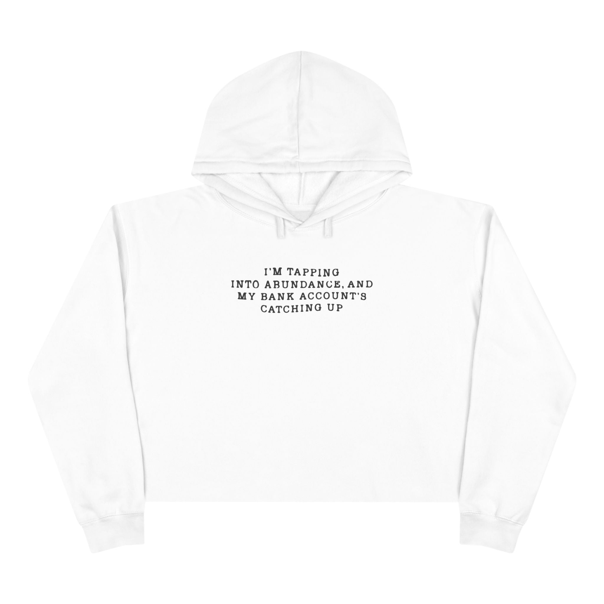 I'm Tapping Into Abundance, And My Bank Account's Catching Up Unisex Crop Hoodie