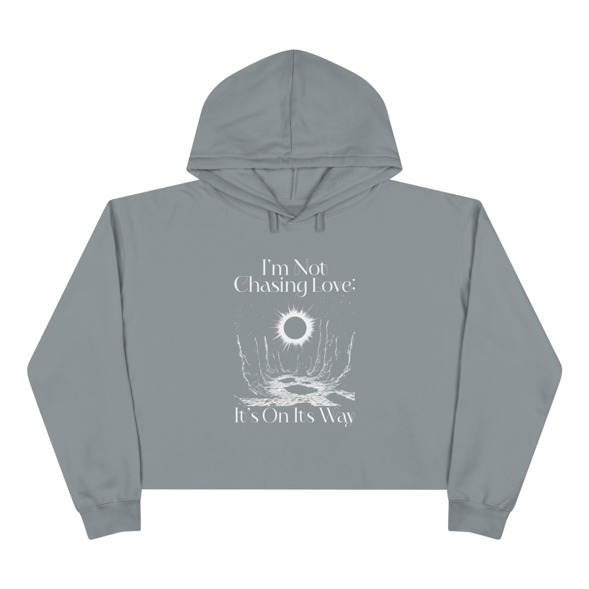 I'm Not Chasing Love It's On Its Way Unisex Crop Hoodie