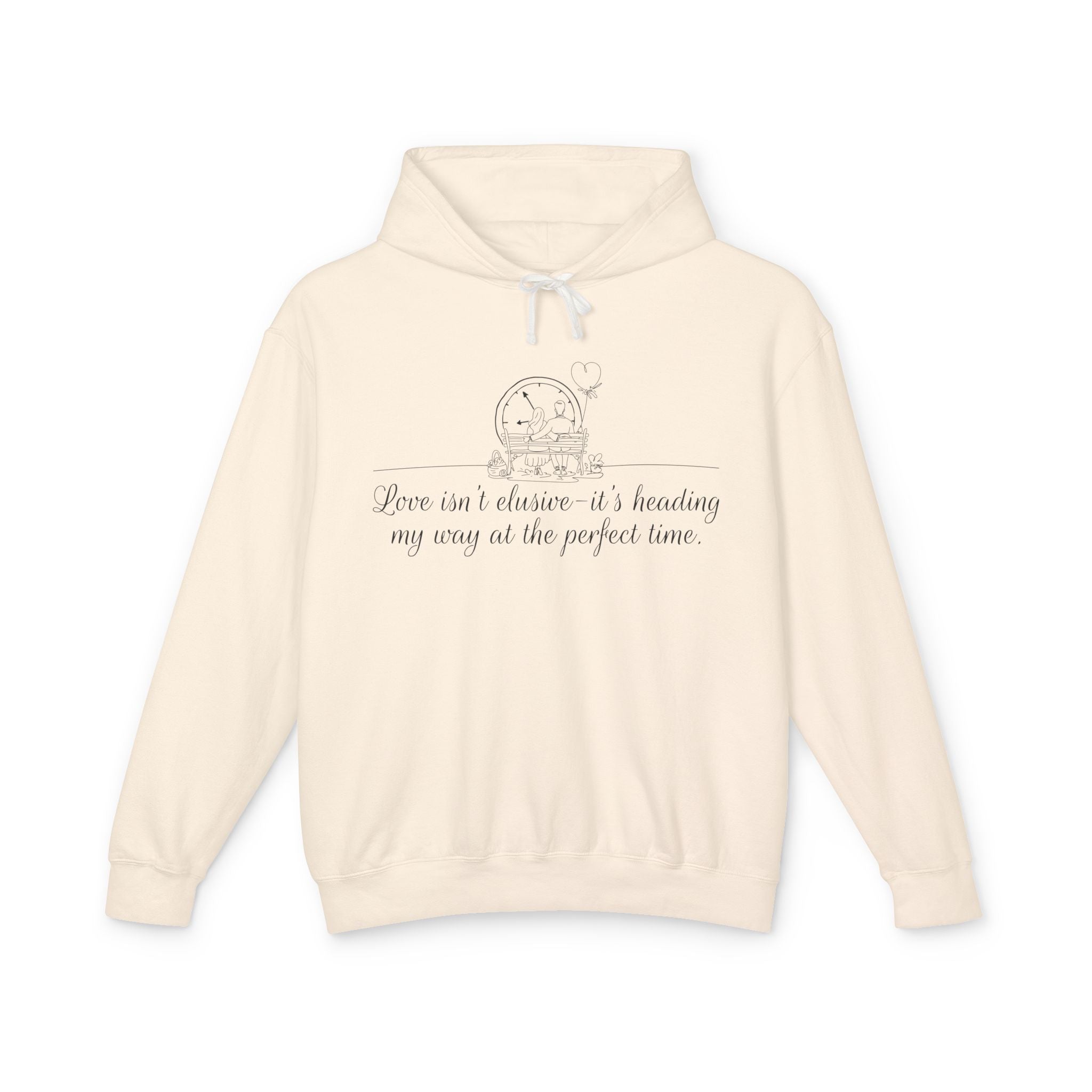 Love Isn't Elusive It's Heading my Way Hooded Sweatshirt