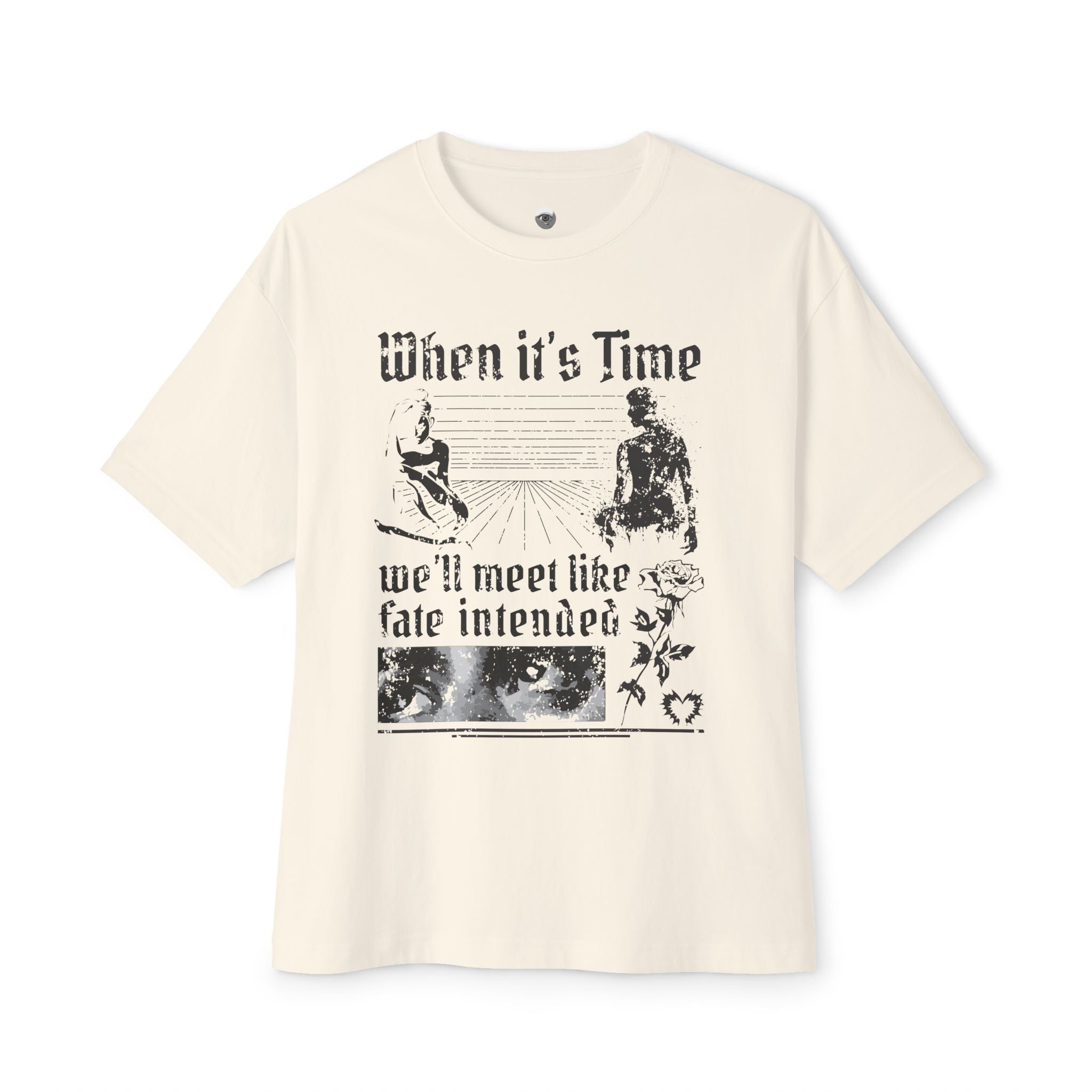 When It's Time We'll Meet Like Fate Intended Heavy Cotton Tee