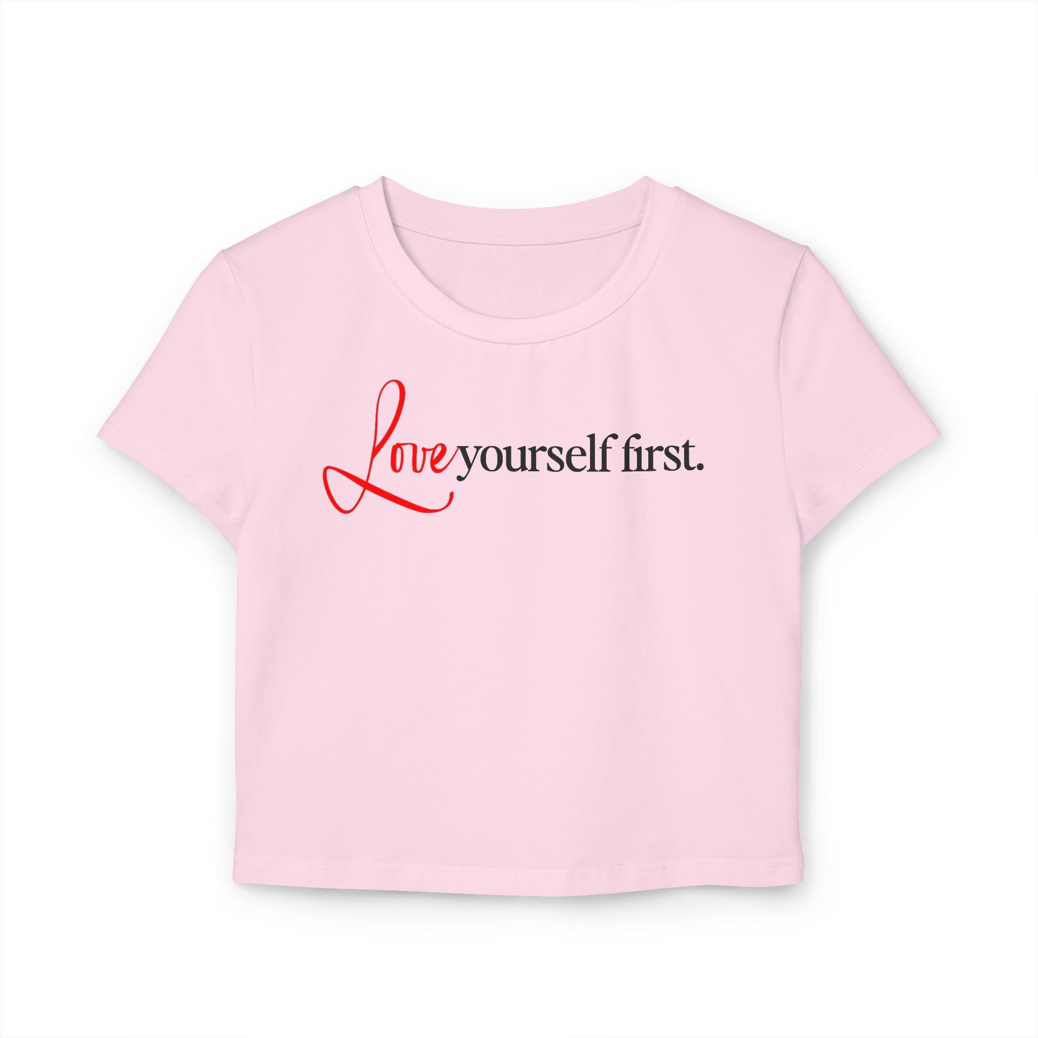 Love Yourself First tiny Tee