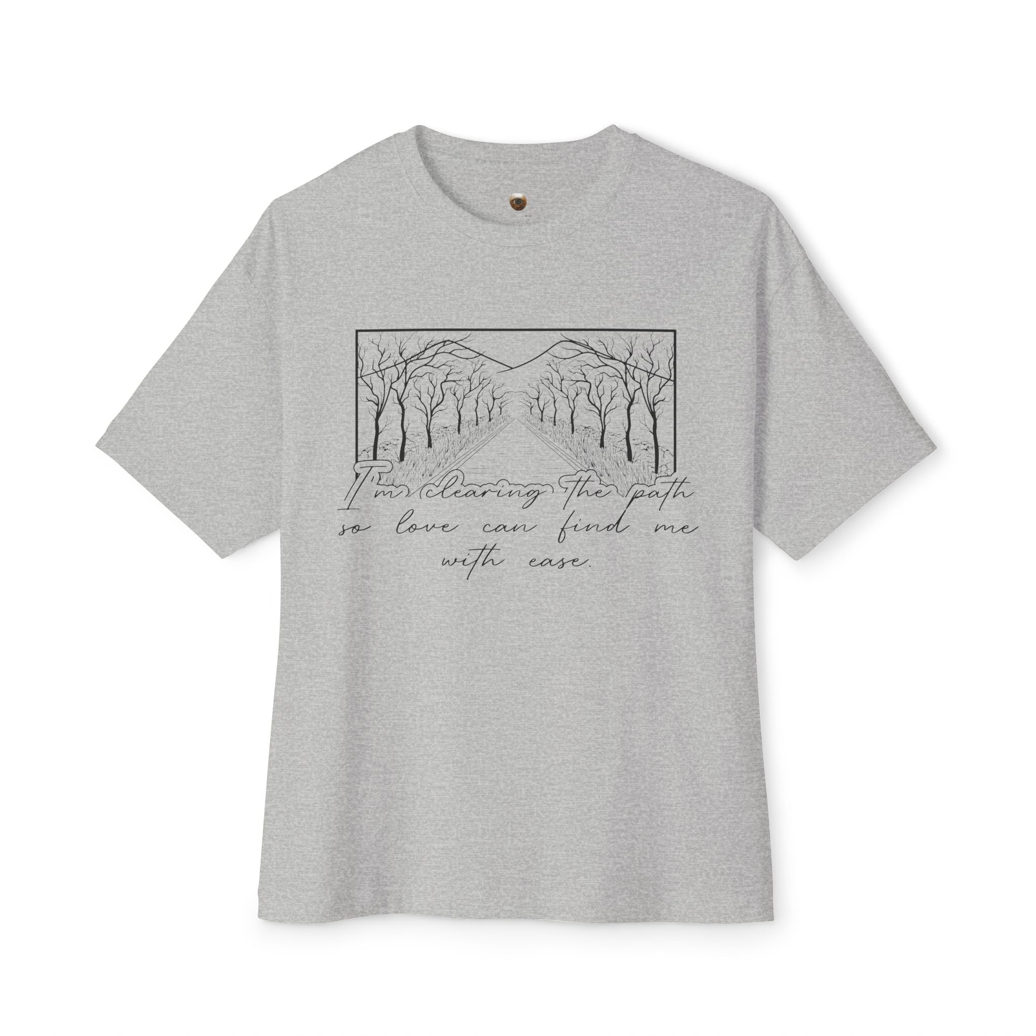 I'm Clearing the Path so Love Can Find Me Oversized Boxy Tee