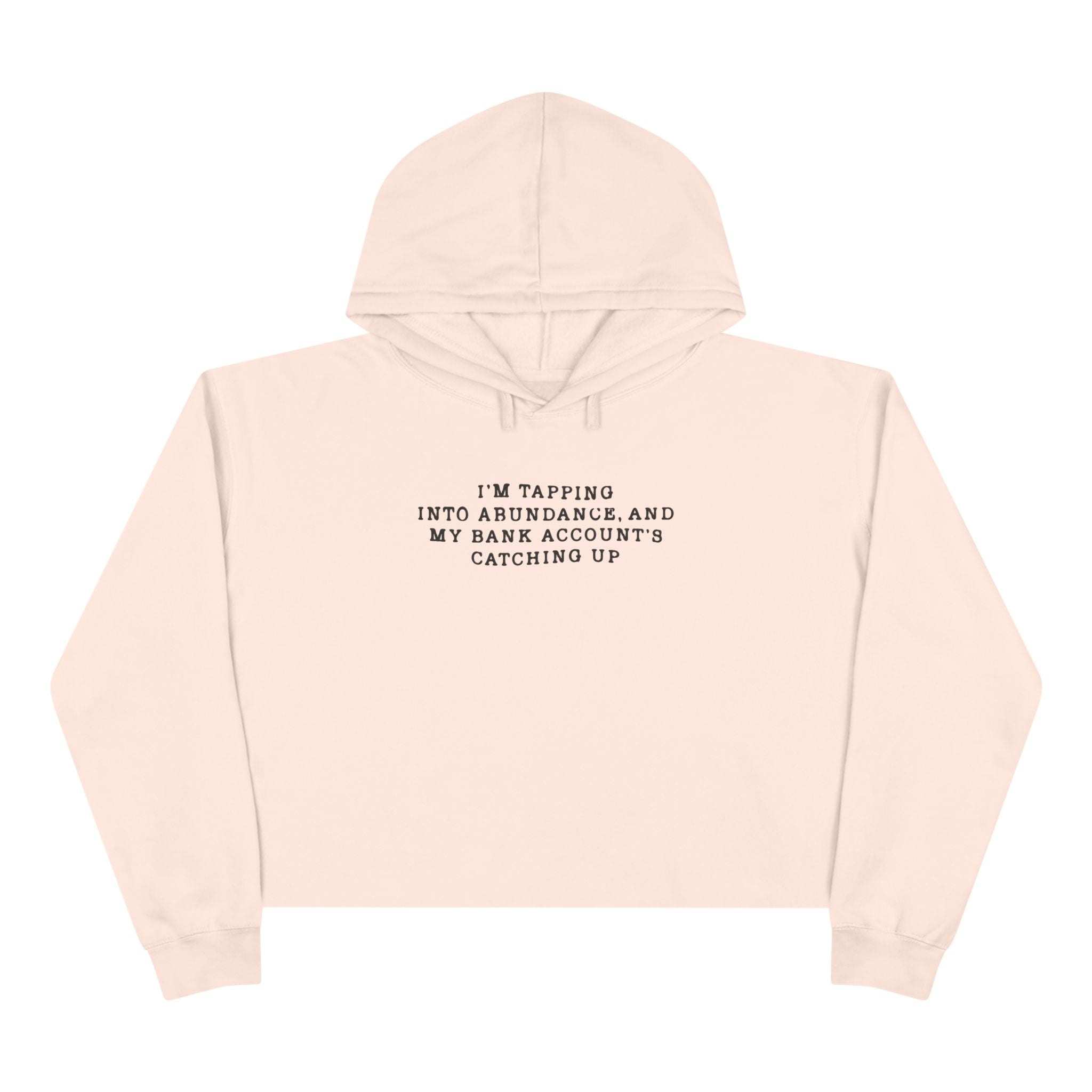 I'm Tapping Into Abundance, And My Bank Account's Catching Up Unisex Crop Hoodie
