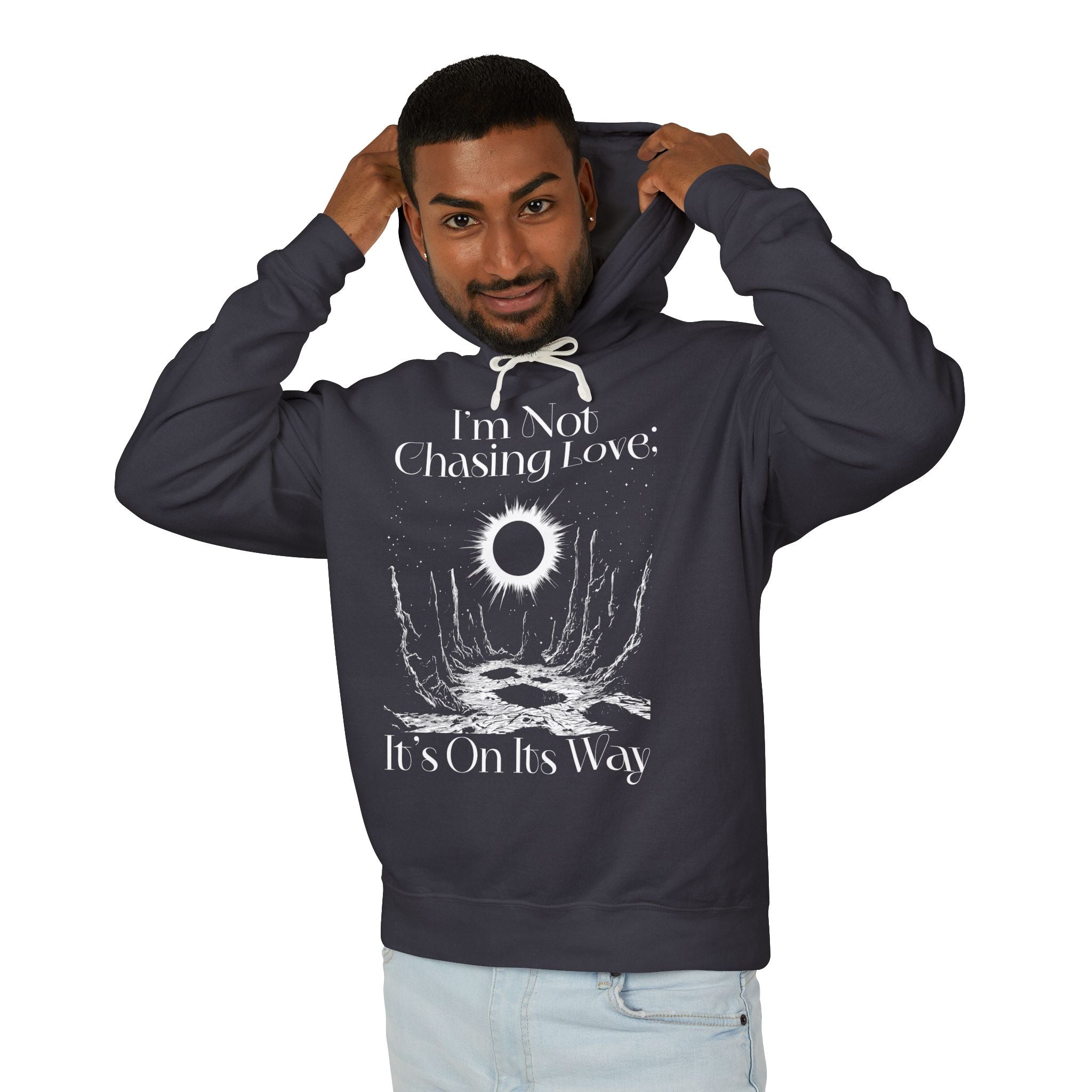 I'm Not Chasing Love It's On Its Way  Hooded Sweatshirt