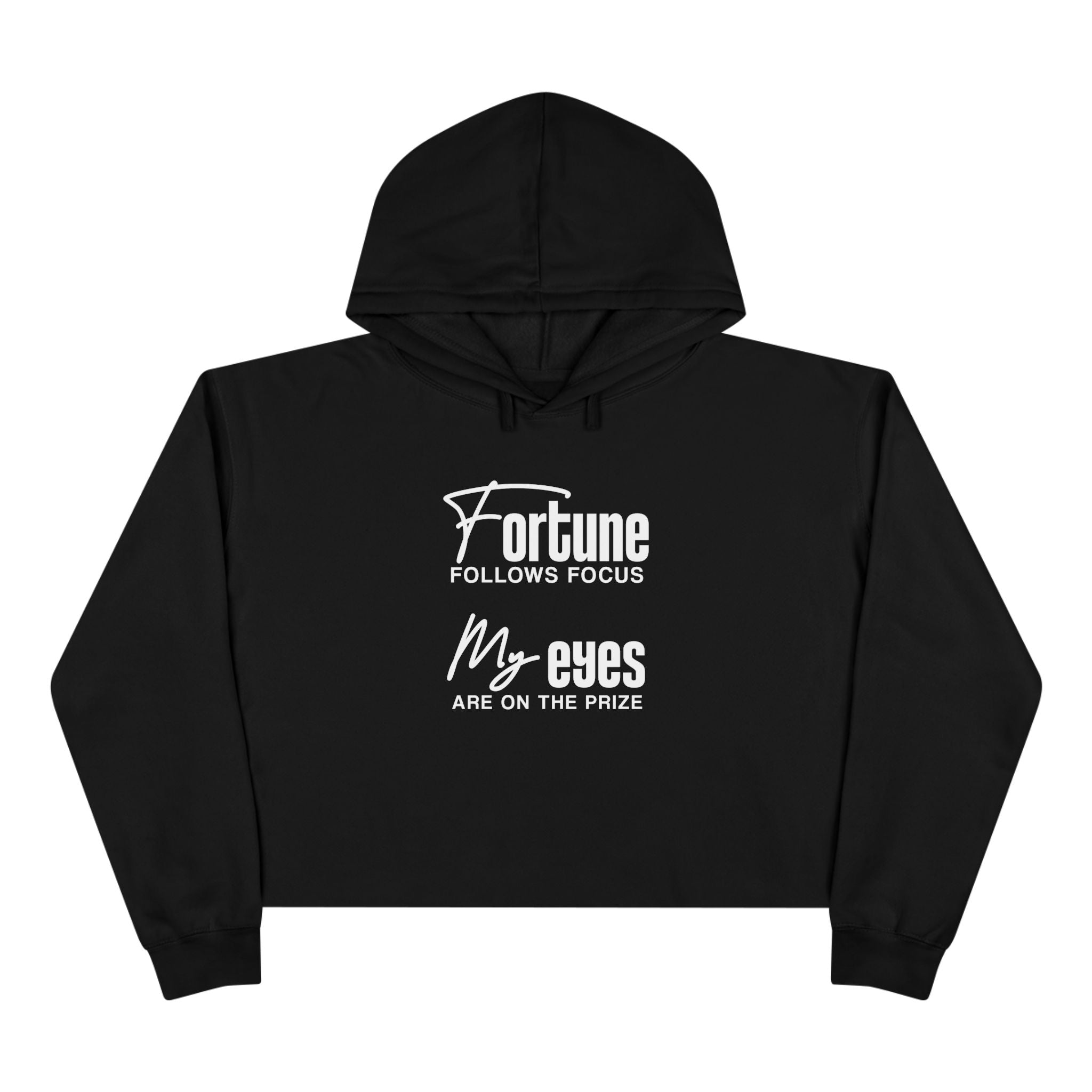 Fortune Follows Focus My Eyes Are On The Prize Unisex Crop Hoodie