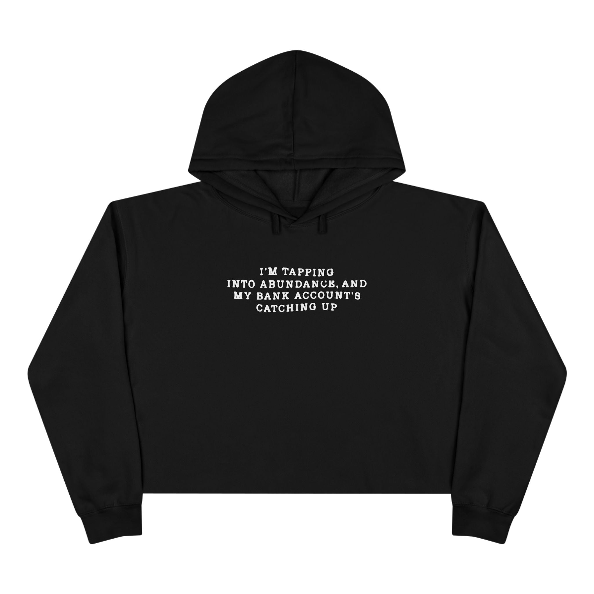 I'm Tapping Into Abundance, And My Bank Account's Catching Up Unisex Crop Hoodie