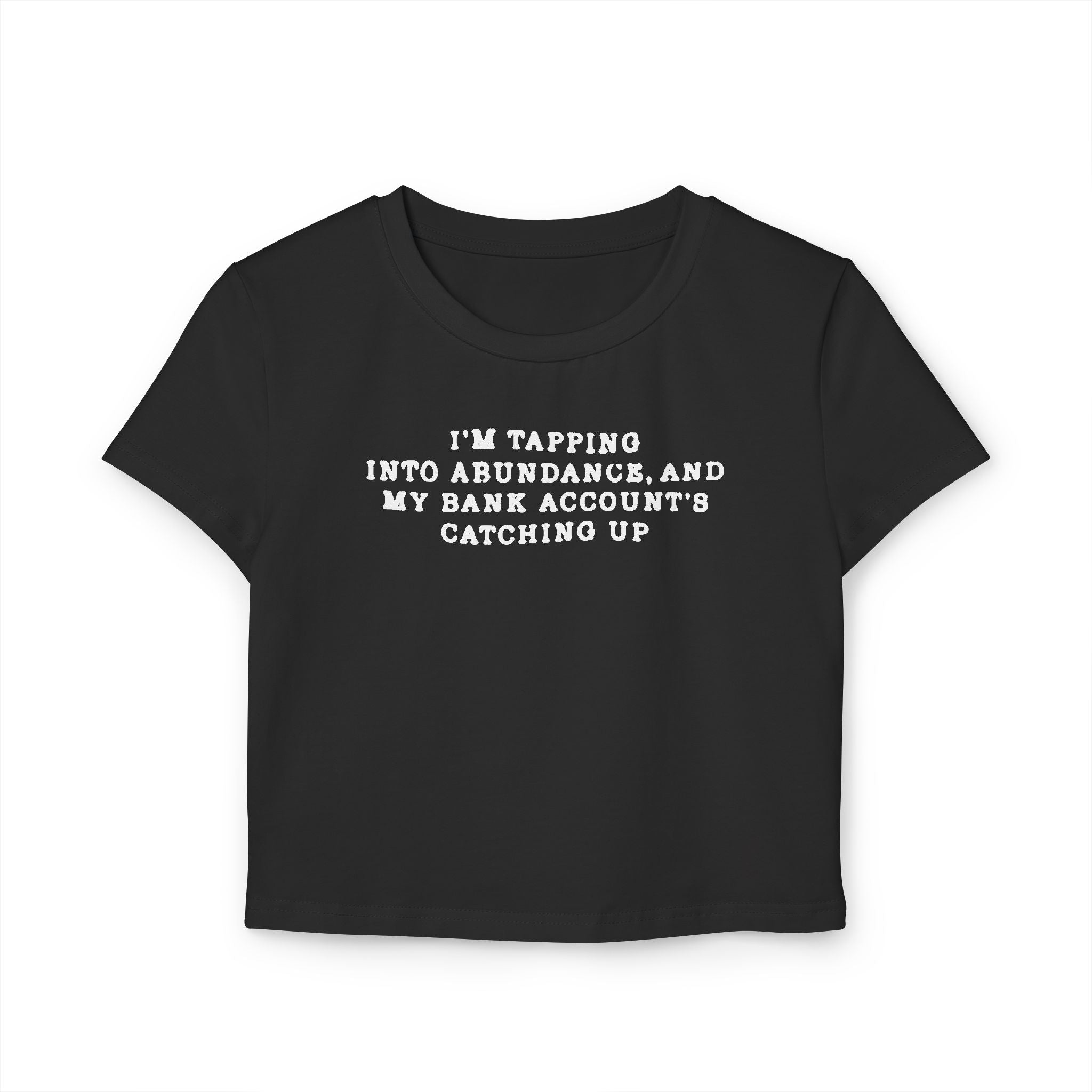 I'm Tapping into Abundance Tiny Tee