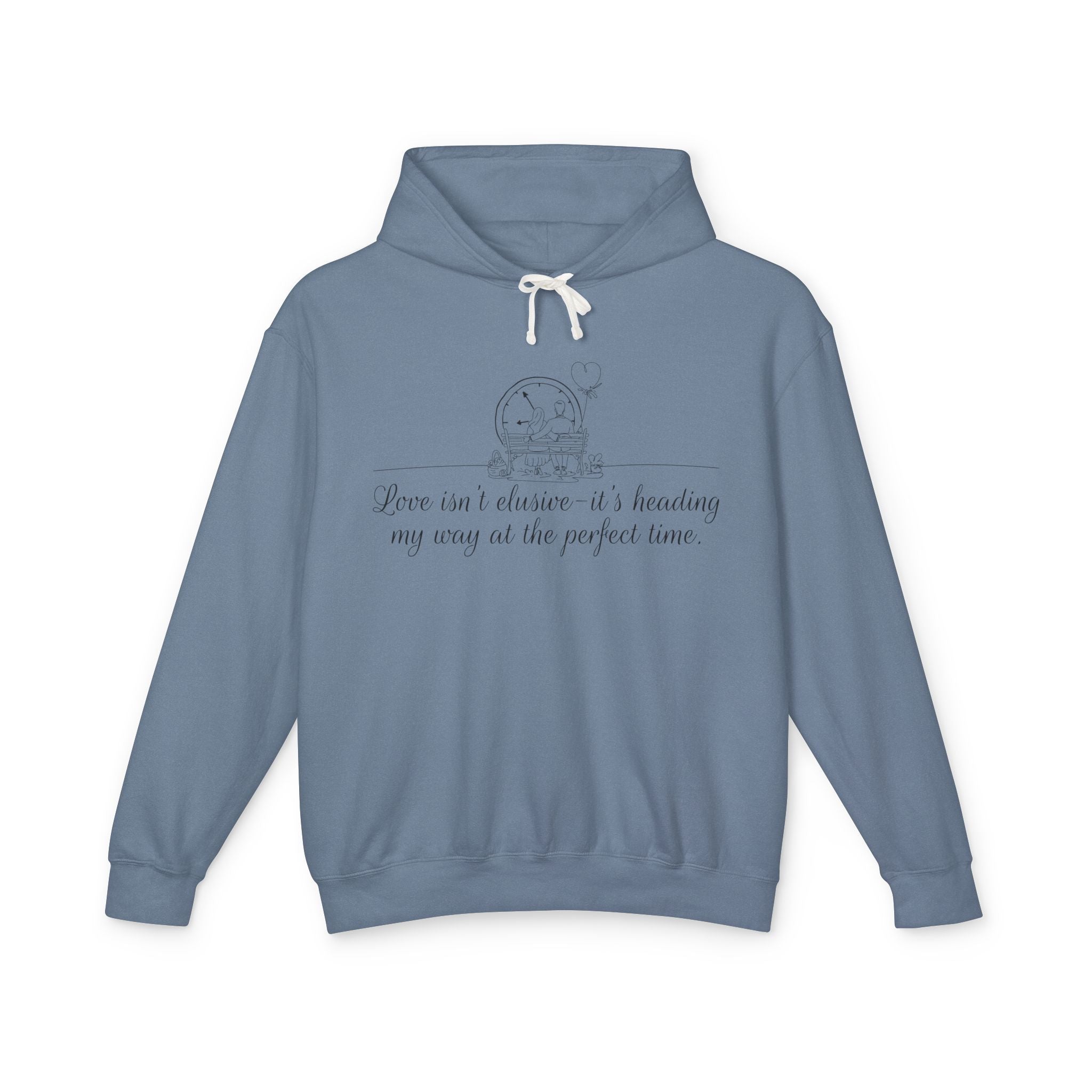 Love Isn't Elusive It's Heading my Way Hooded Sweatshirt