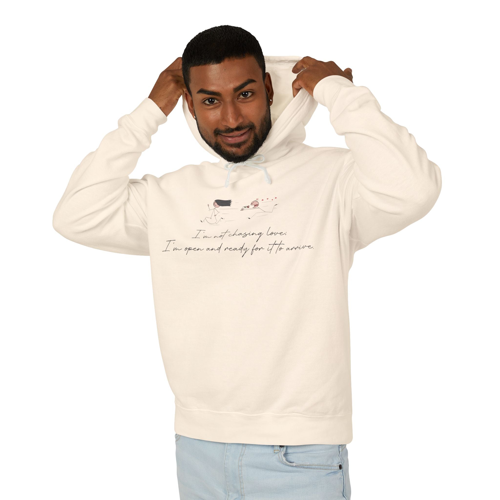 I'm Not Chasing Love I'm Ready for it to Arrive Hooded Sweatshirt