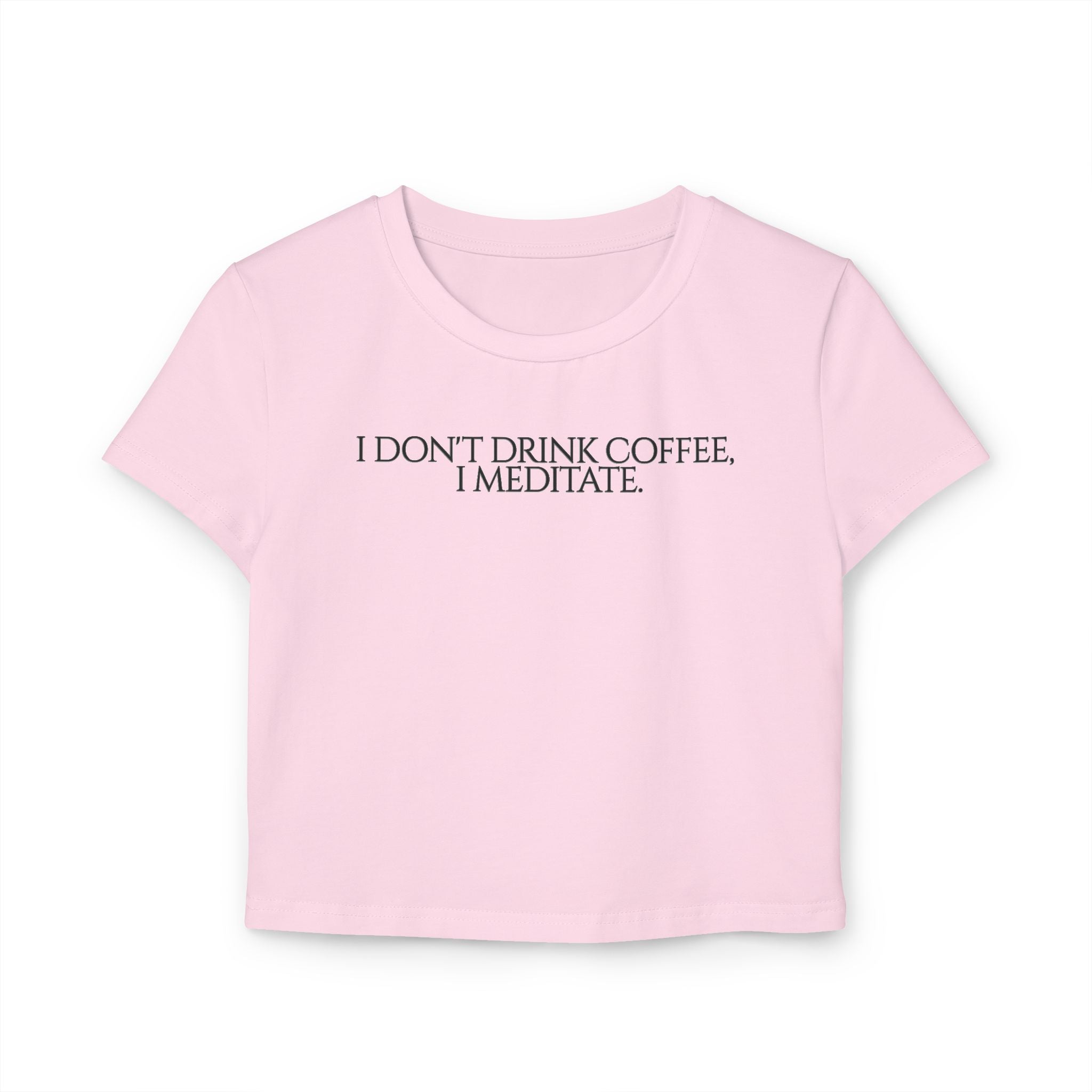 I Don't Drink Coffee I Meditate tiny Tee