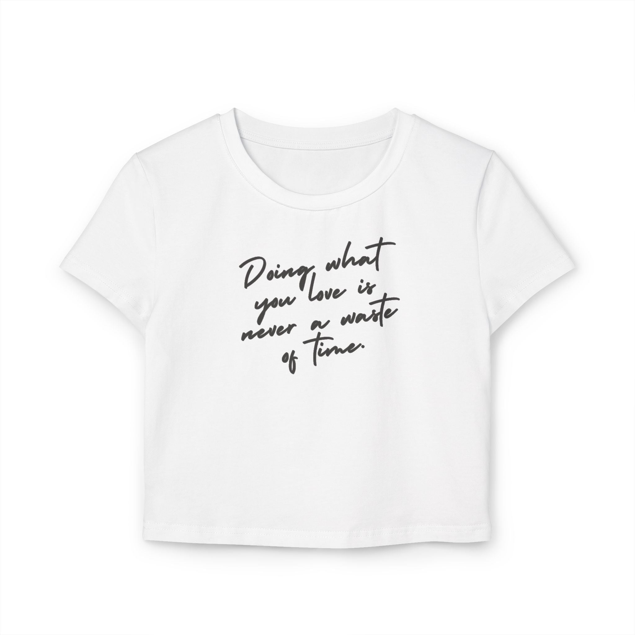 Doing What You Love Is Never Waste Of Time tiny Tee