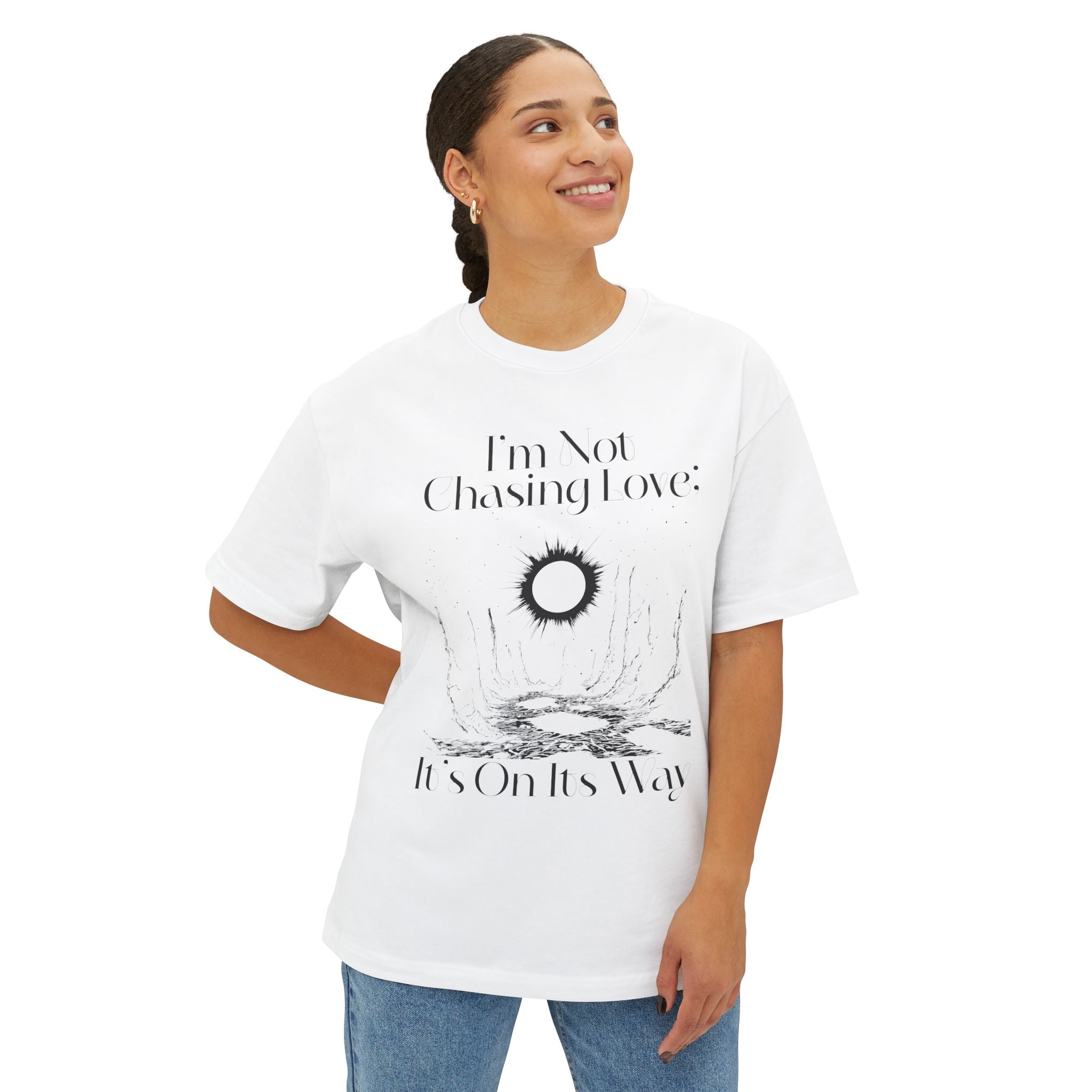 I'm Not Chasing Love It's On Its Way Oversized Tee
