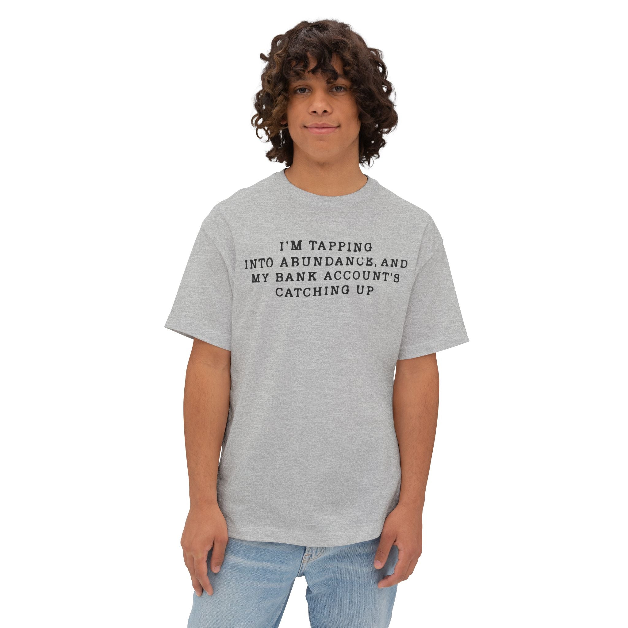 I'm Tapping Into Abundance, And My Bank Account's Catching Up Heavy Cotton Tee