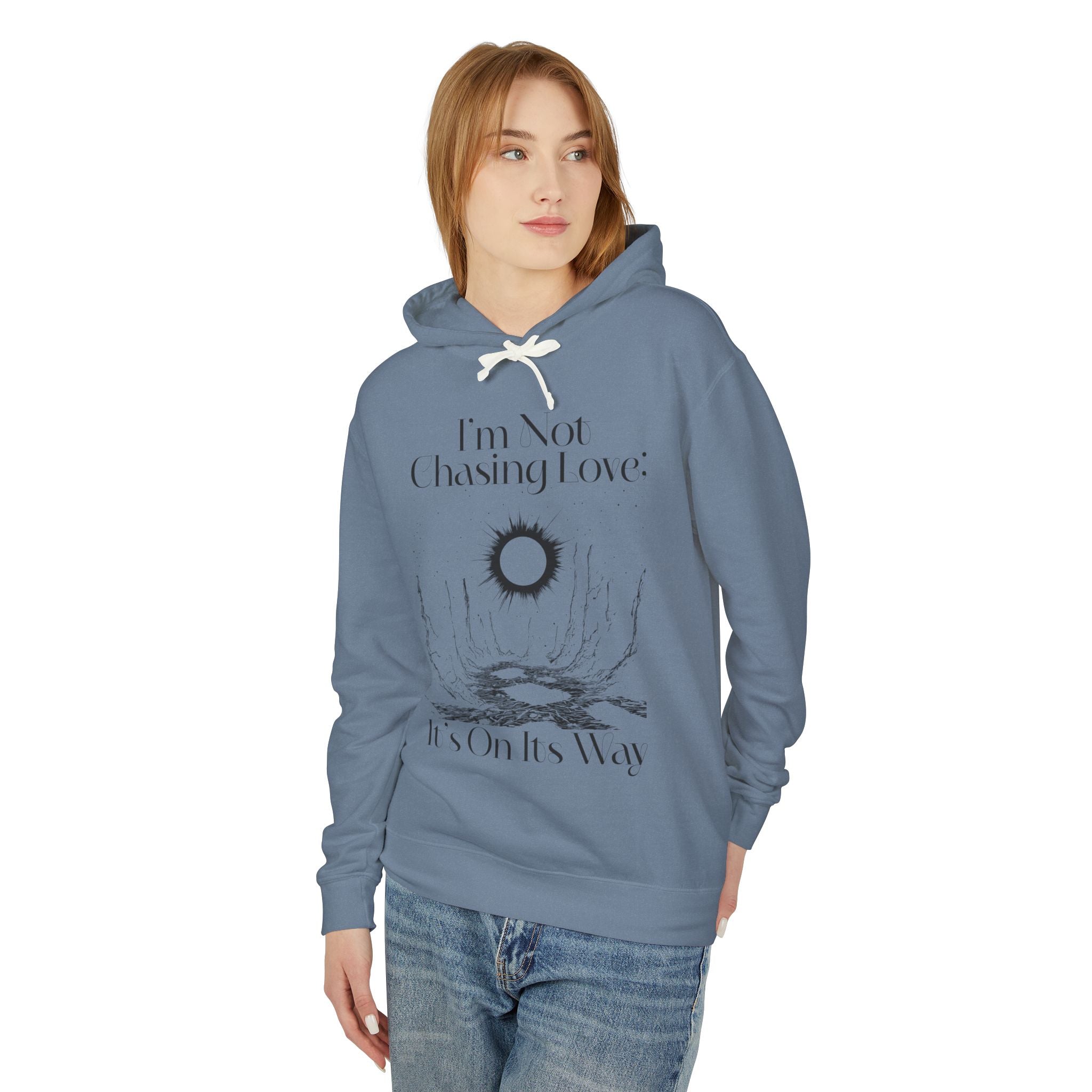 I'm Not Chasing Love It's On Its Way  Hooded Sweatshirt