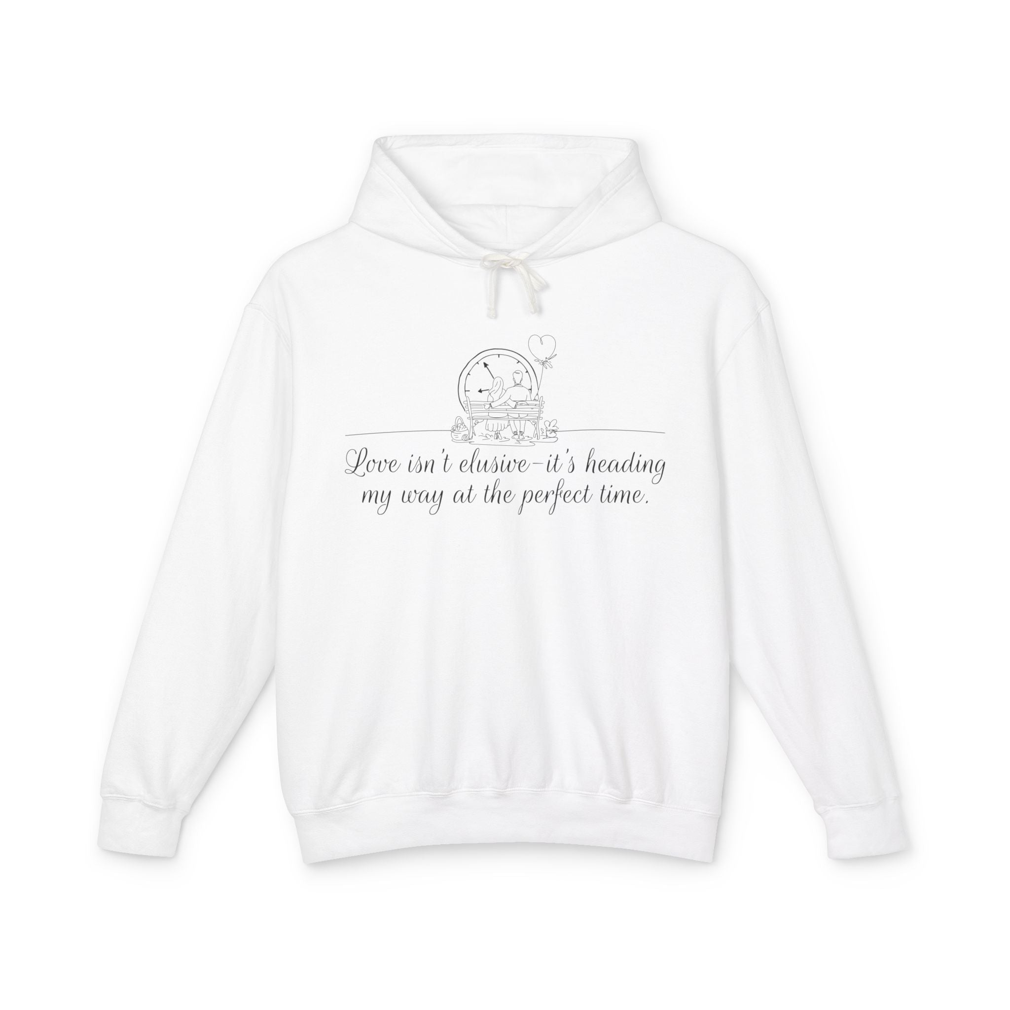 Love Isn't Elusive It's Heading my Way Hooded Sweatshirt