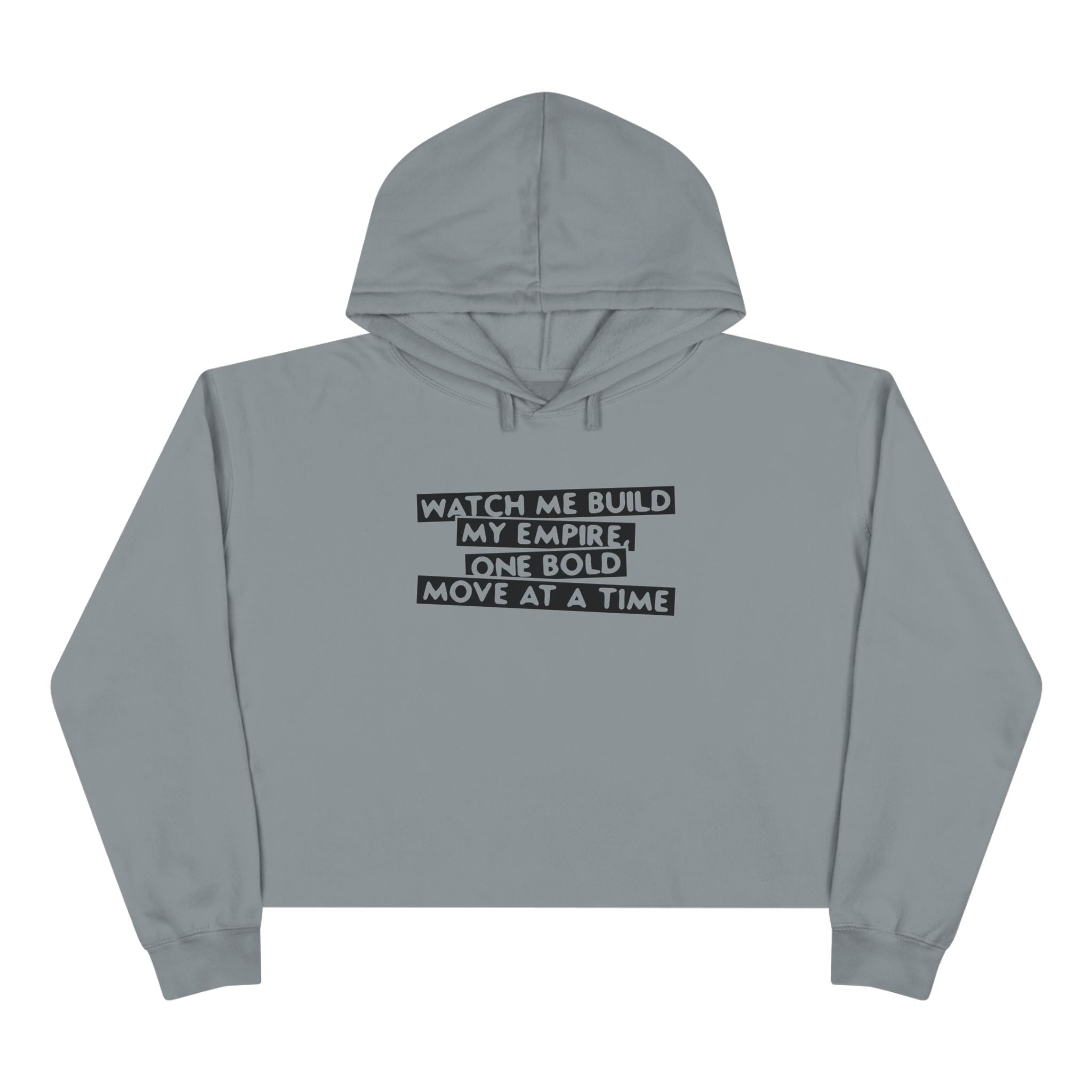 Watch Me Build My Empire,One Bold Move At A time Unisex Crop Hoodie