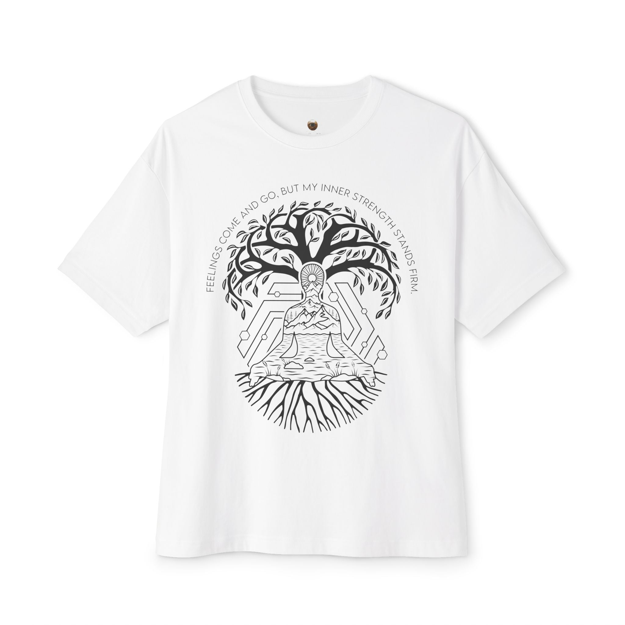 Feelings come and go, but my inner strength stands firm Oversized Tee