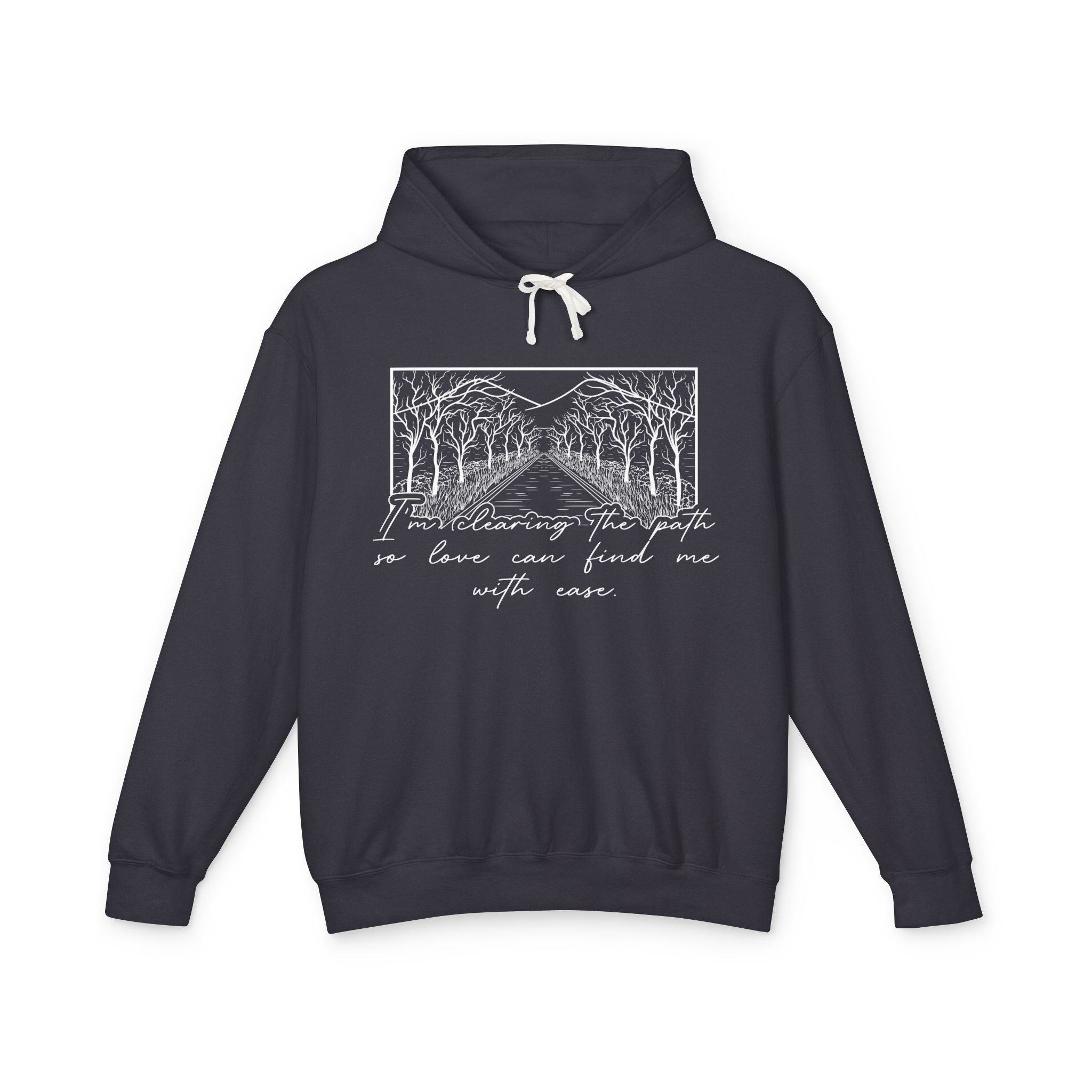 I'm Clearing the Path so Love Can Find Me Hooded Sweatshirt