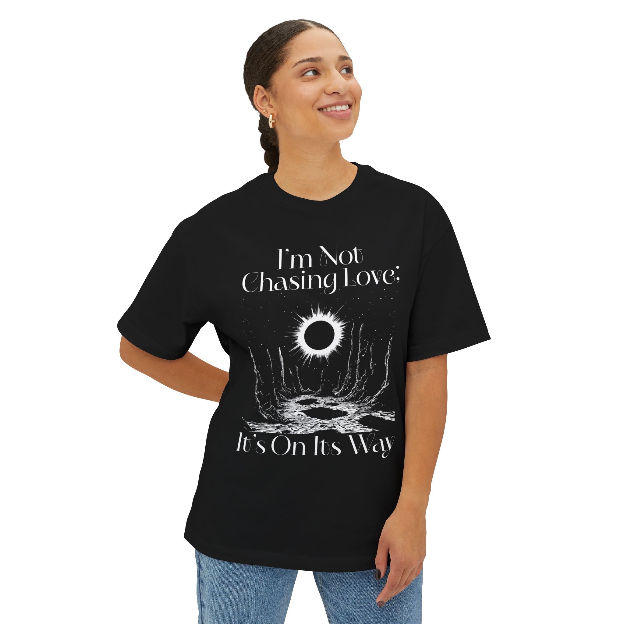 I'm Not Chasing Love It's On Its Way Oversized Tee