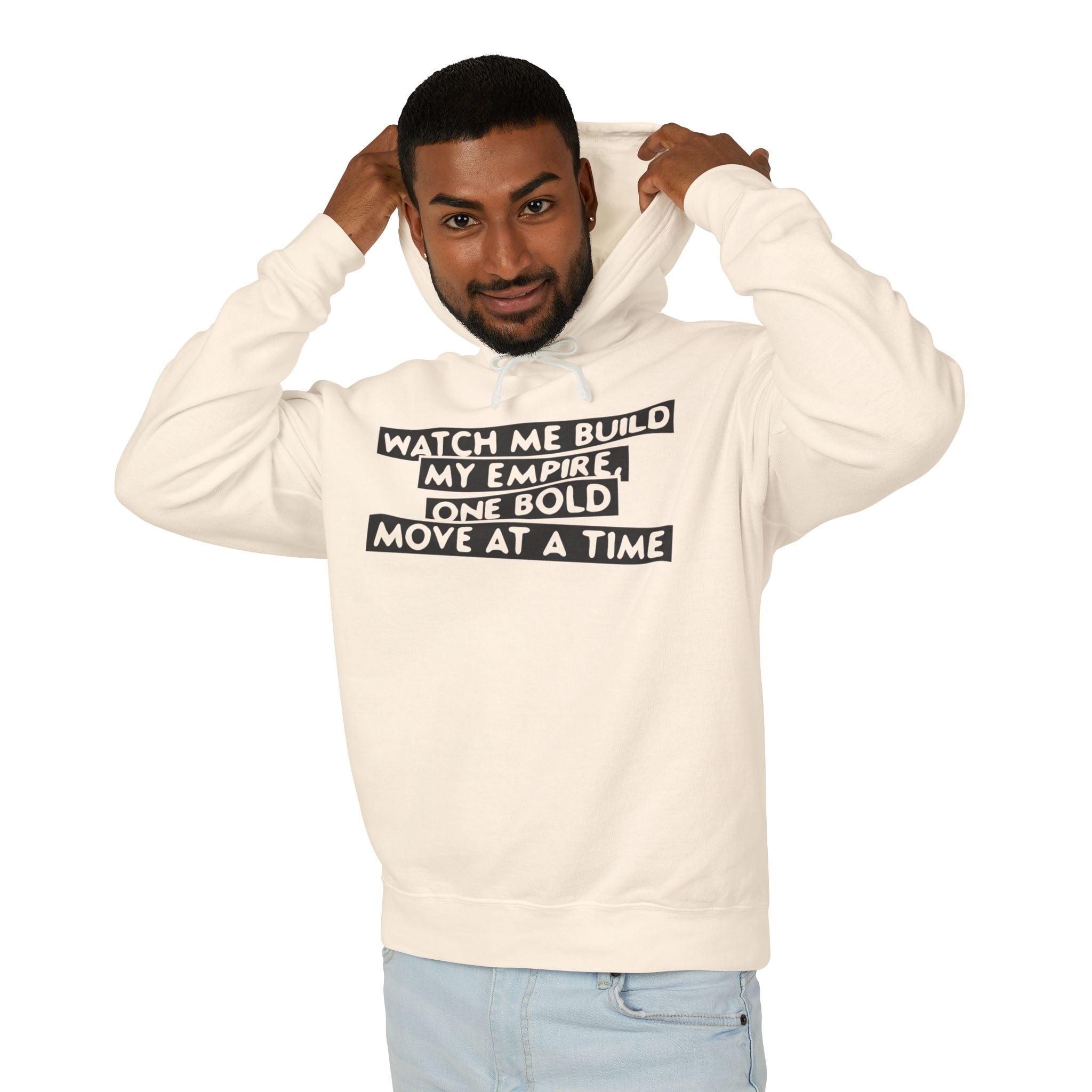 Watch Me Build My Empire, One Bold Move At A Time Hooded Sweatshirt