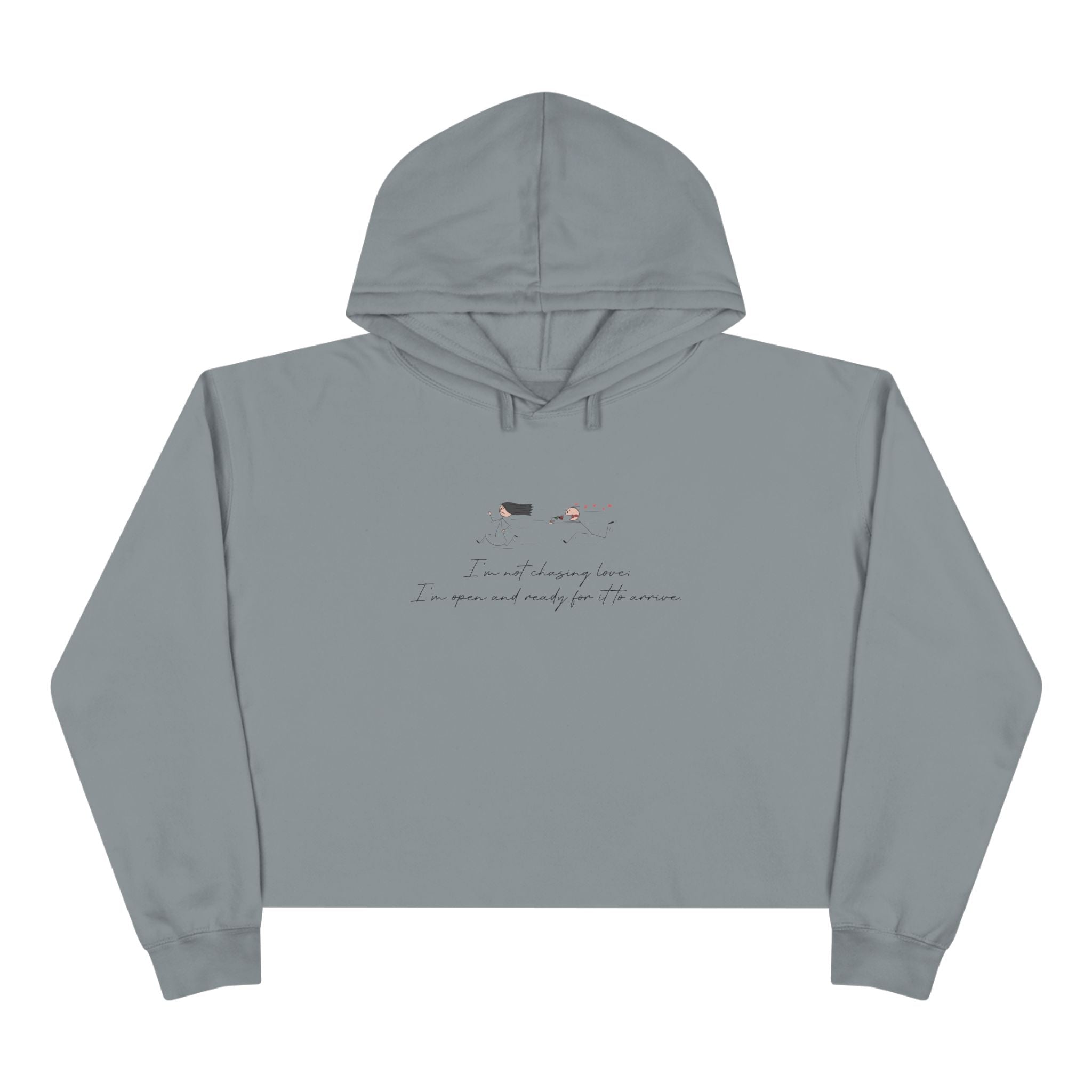I'm Not Chasing Love I'm Ready for it to Arrive Unisex Crop Hoodie