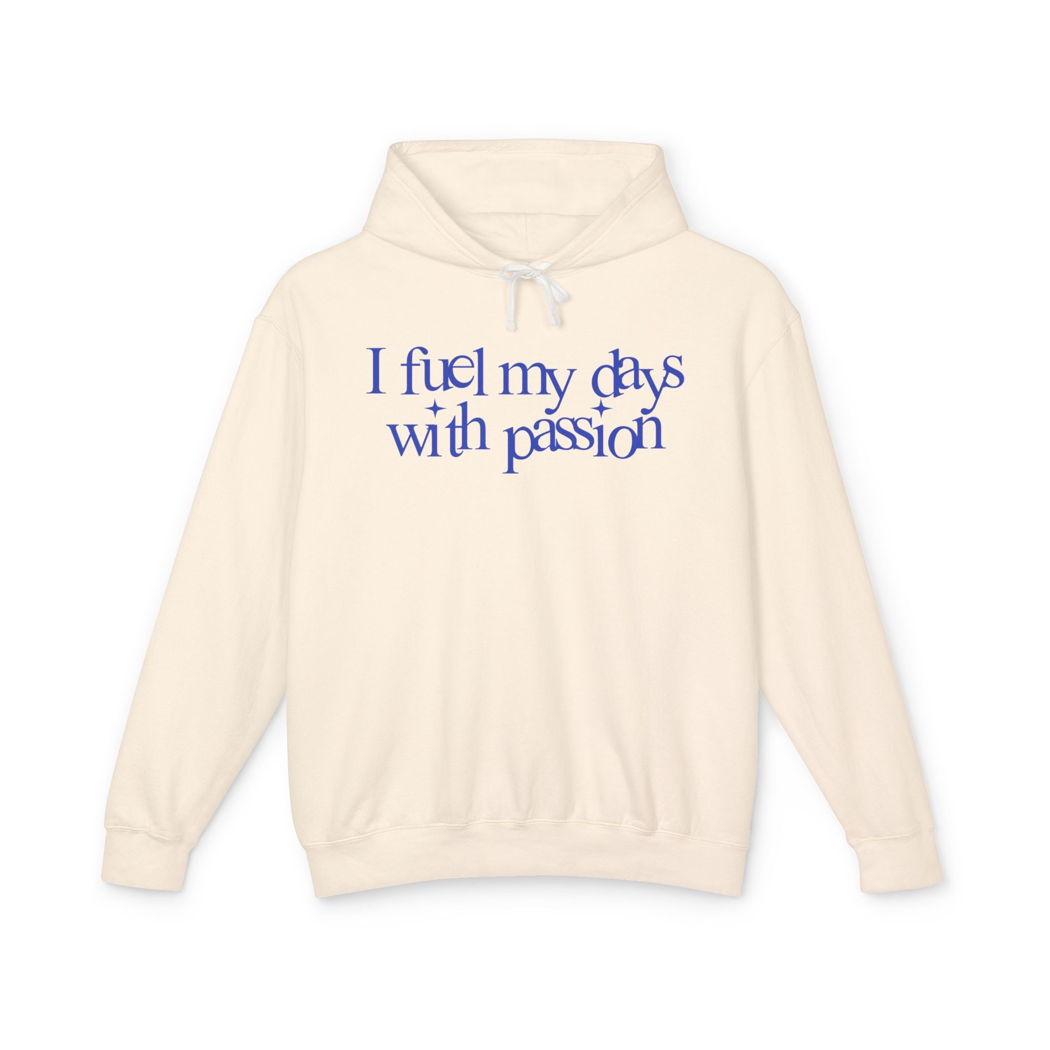 I fuel my days with passion Hoodie