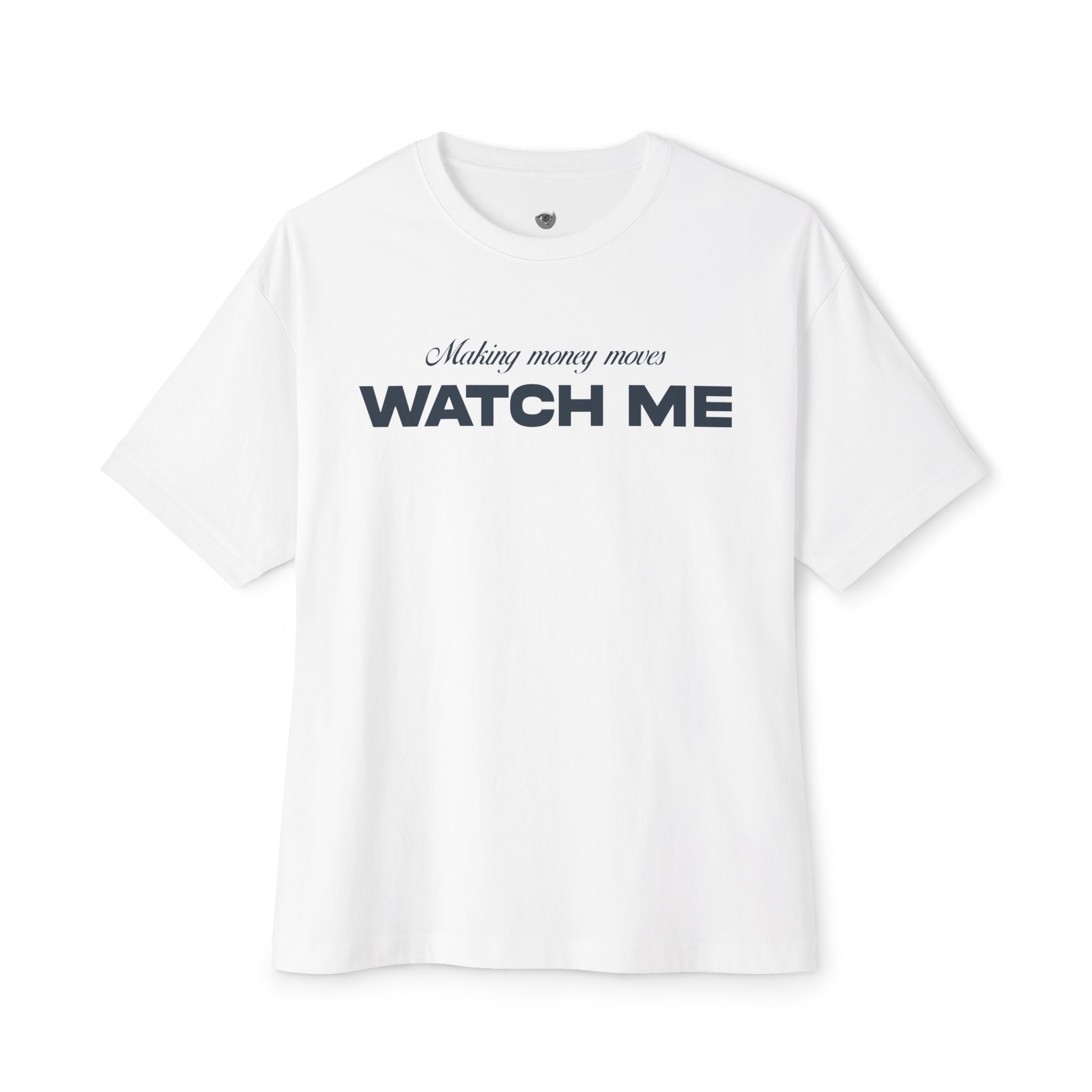 Making Money Moves Watch Me Heavy Cotton Tee
