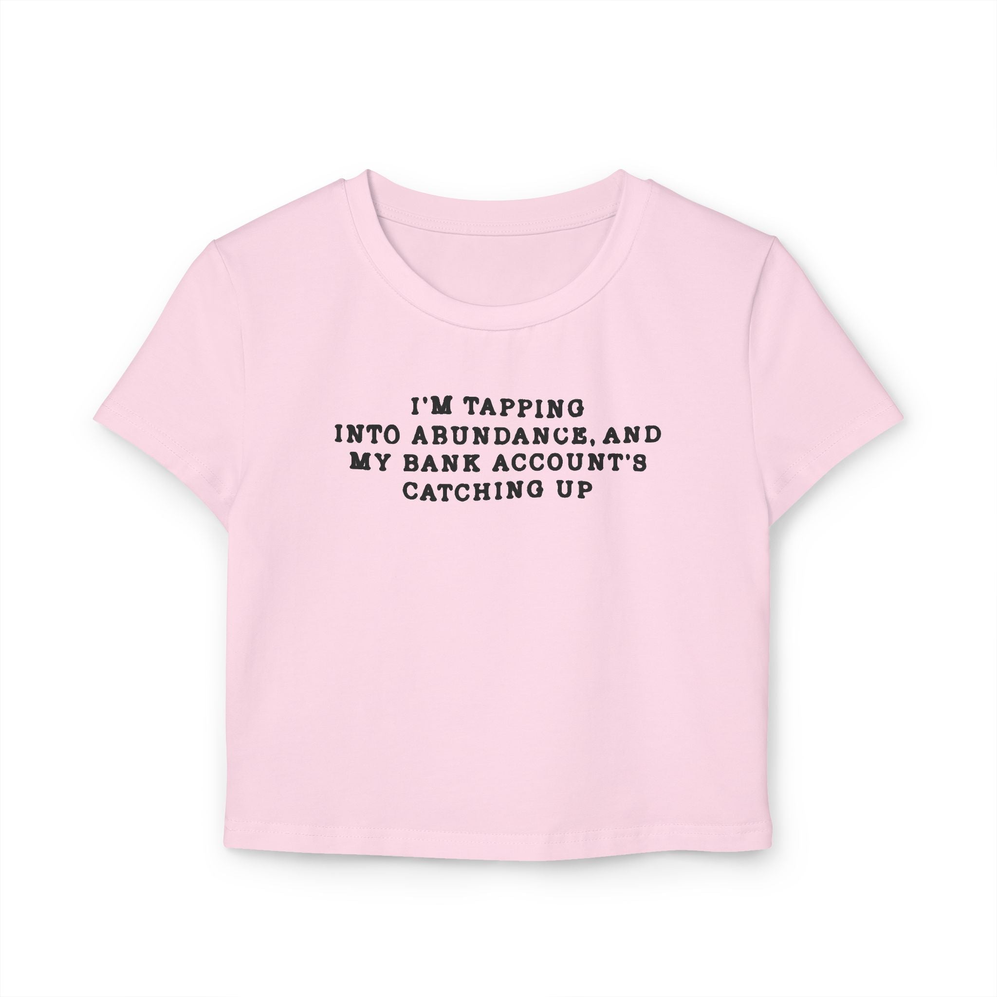 I'm Tapping into Abundance Tiny Tee