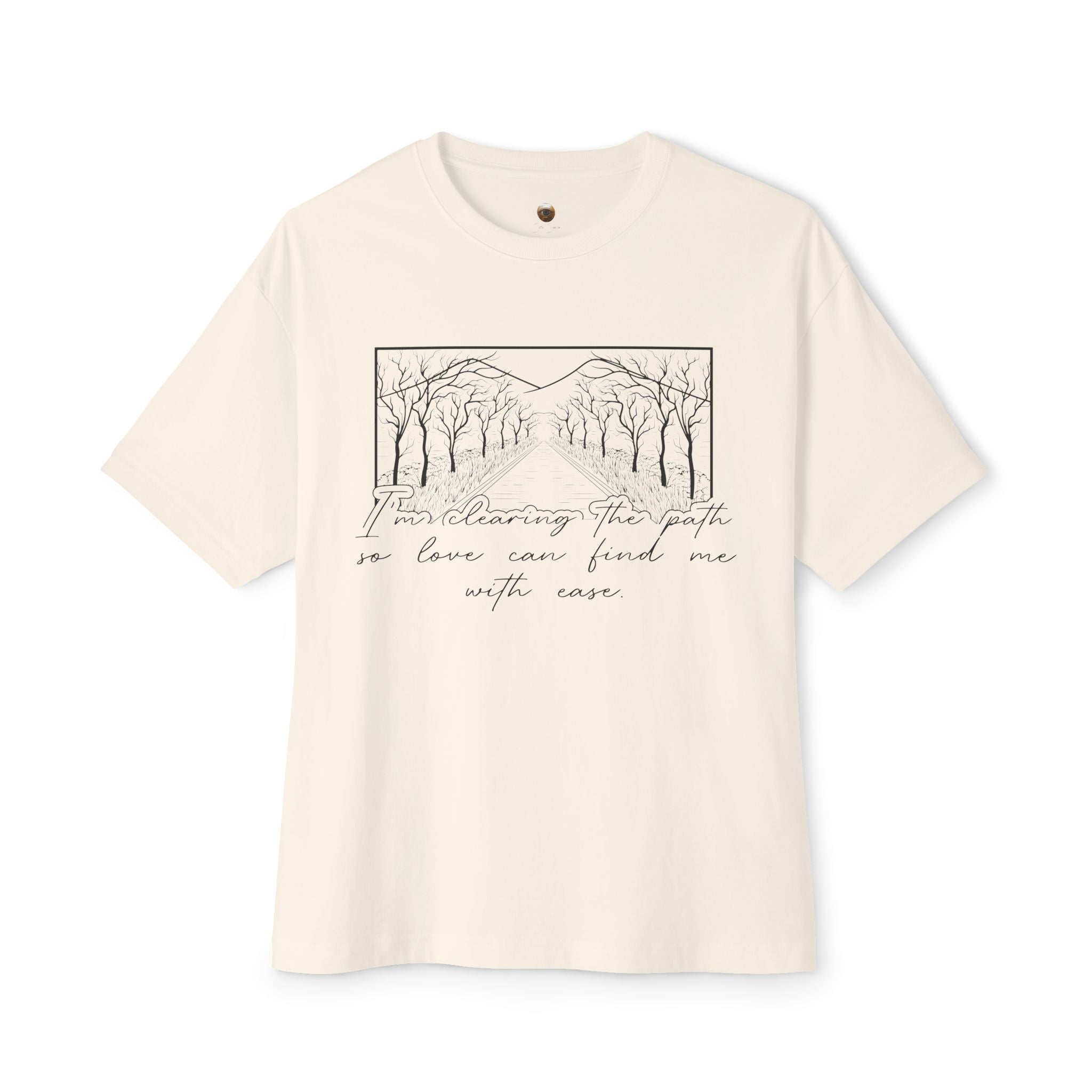 I'm Clearing the Path so Love Can Find Me Oversized Boxy Tee