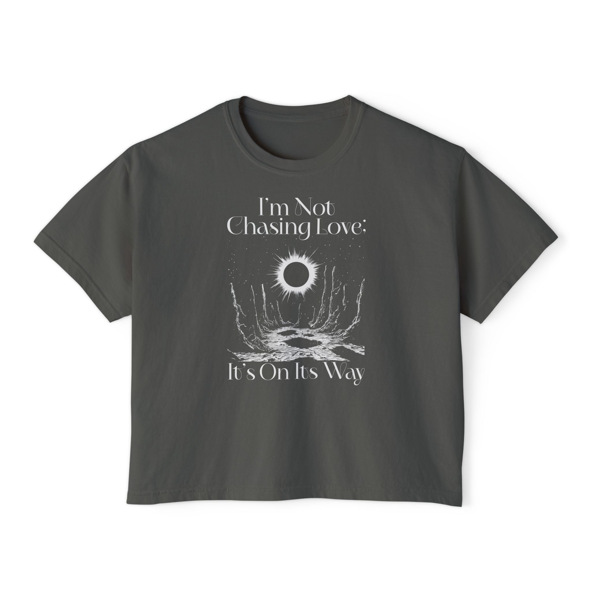 I'm Not Chasing Love It's On Its Way Unisex Cropped Boxy Tee