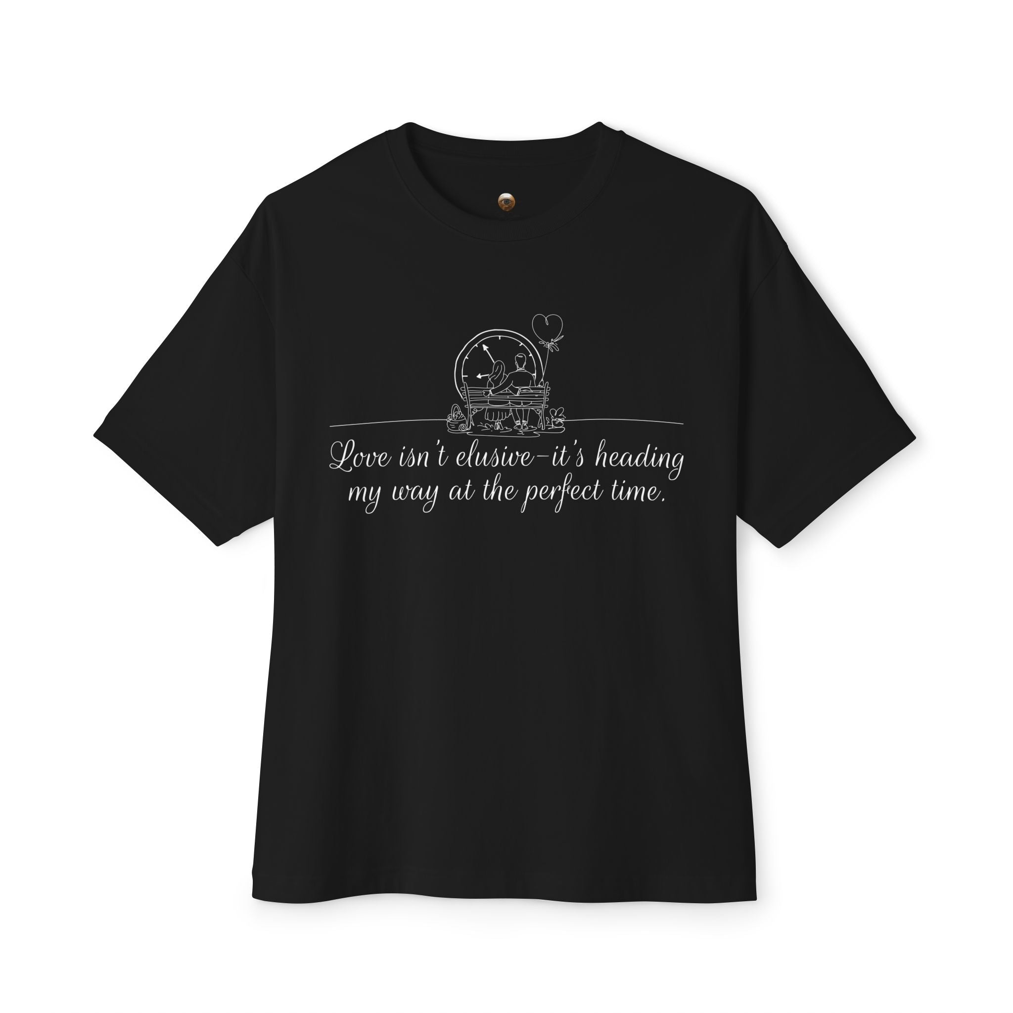 Love Isn't Elusive It's Heading my Way Oversized Boxy Tee