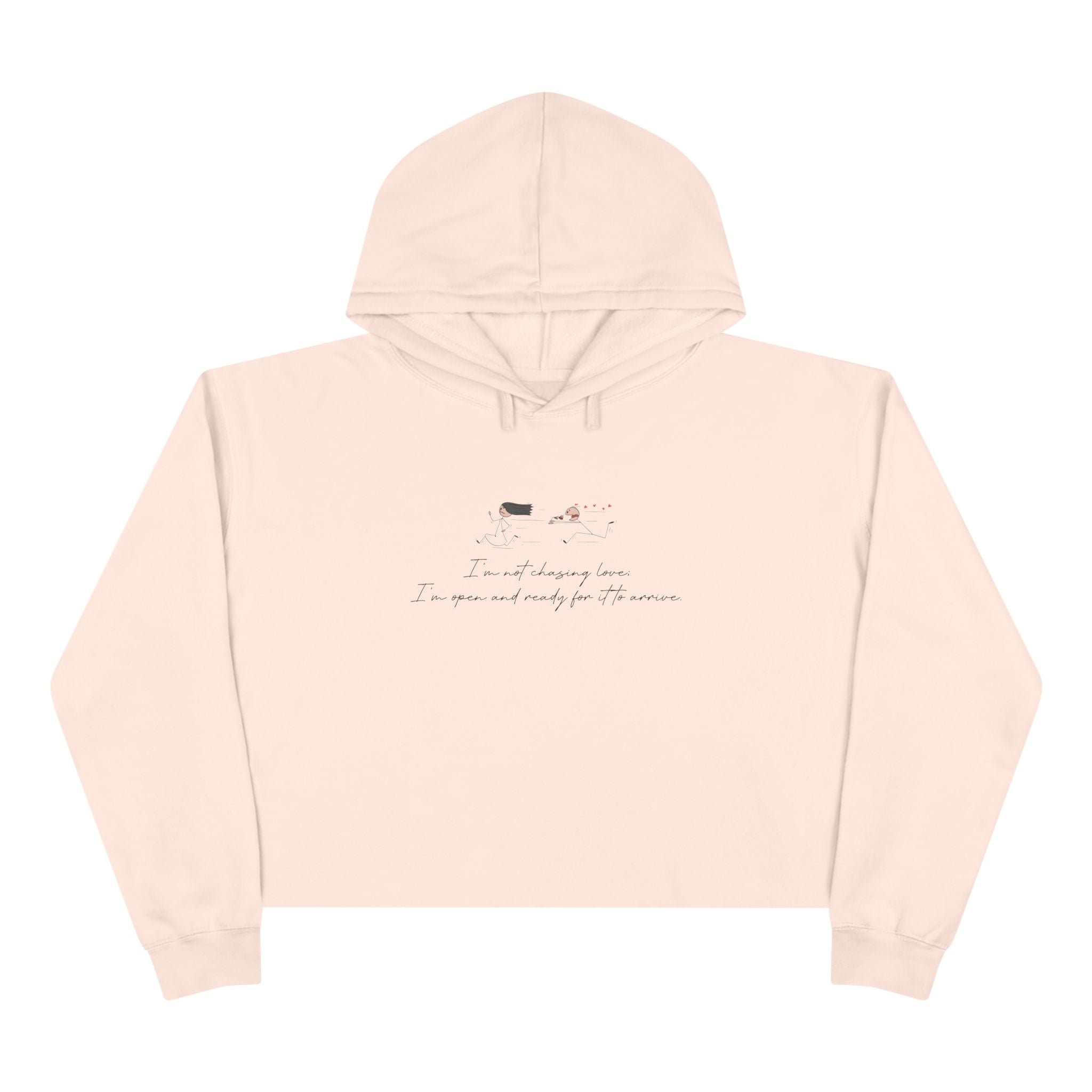 I'm Not Chasing Love I'm Ready for it to Arrive Unisex Crop Hoodie