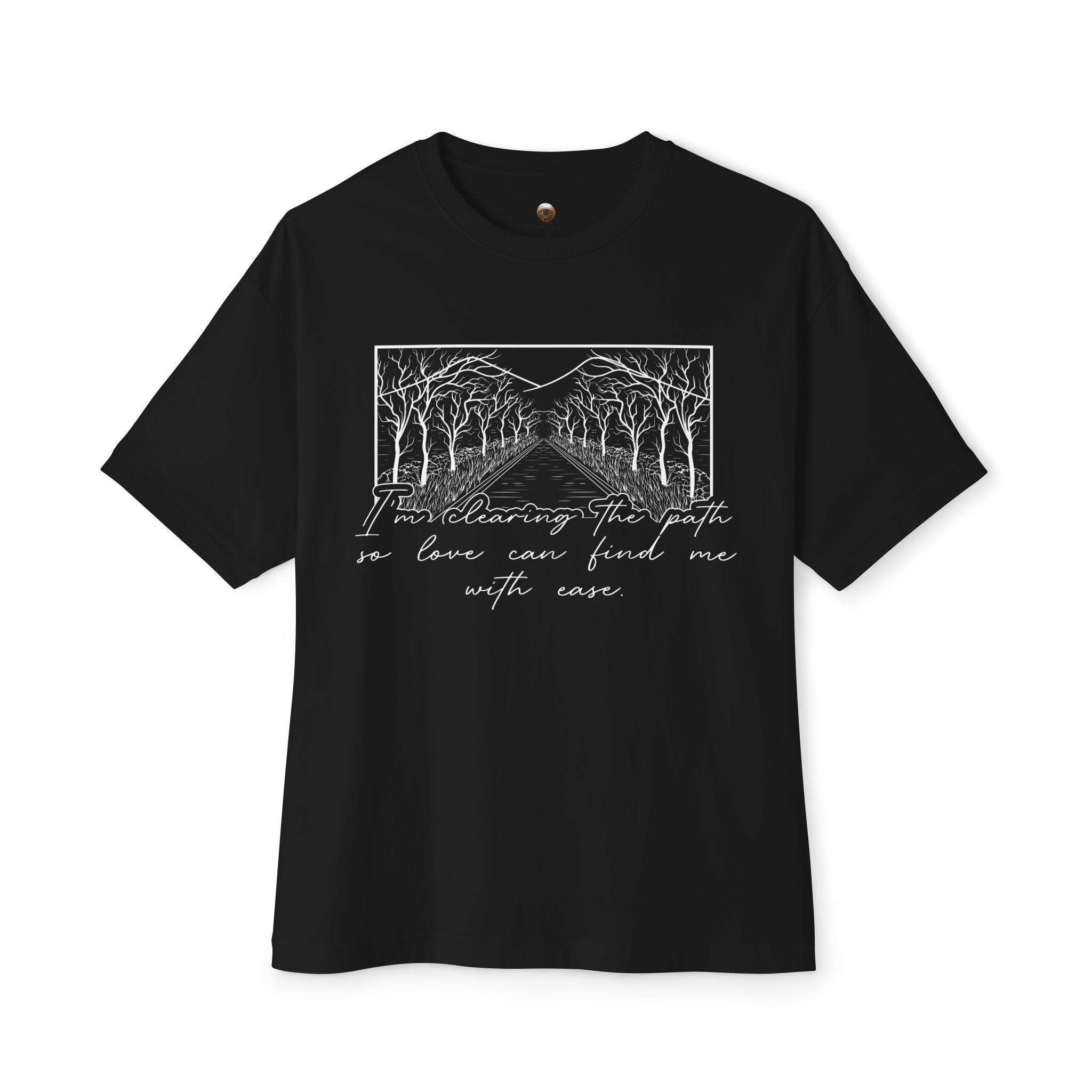 I'm Clearing the Path so Love Can Find Me Oversized Boxy Tee