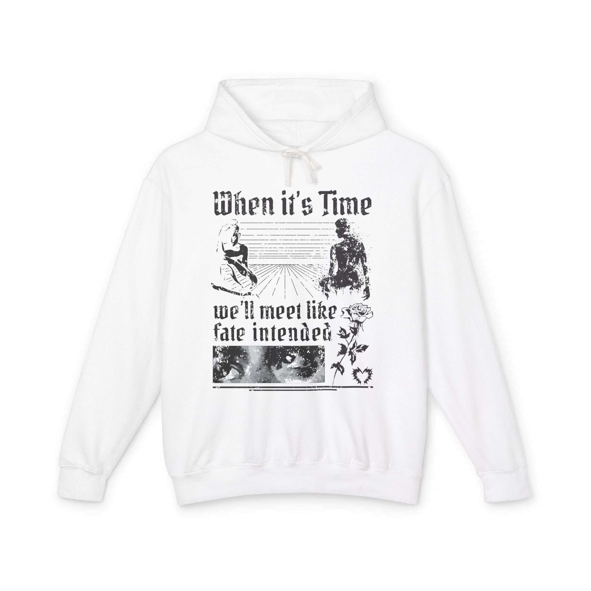 When It's Time We'll Meet Like Fate Intended Hooded Sweatshirt