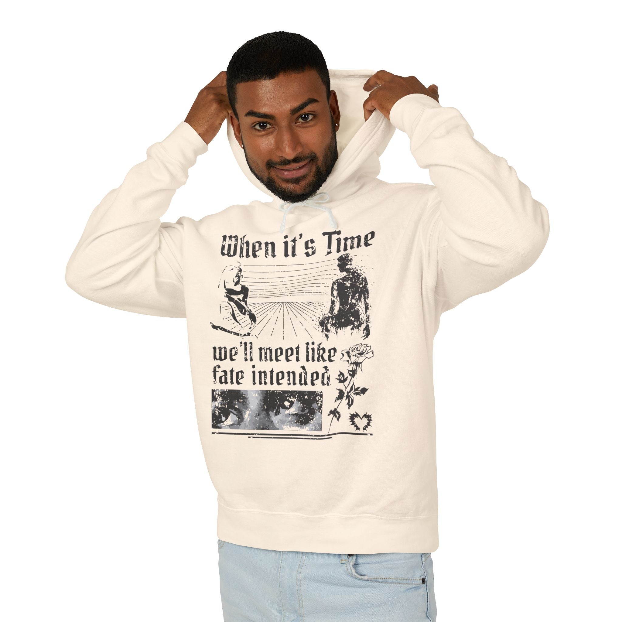 When It's Time We'll Meet Like Fate Intended Hooded Sweatshirt