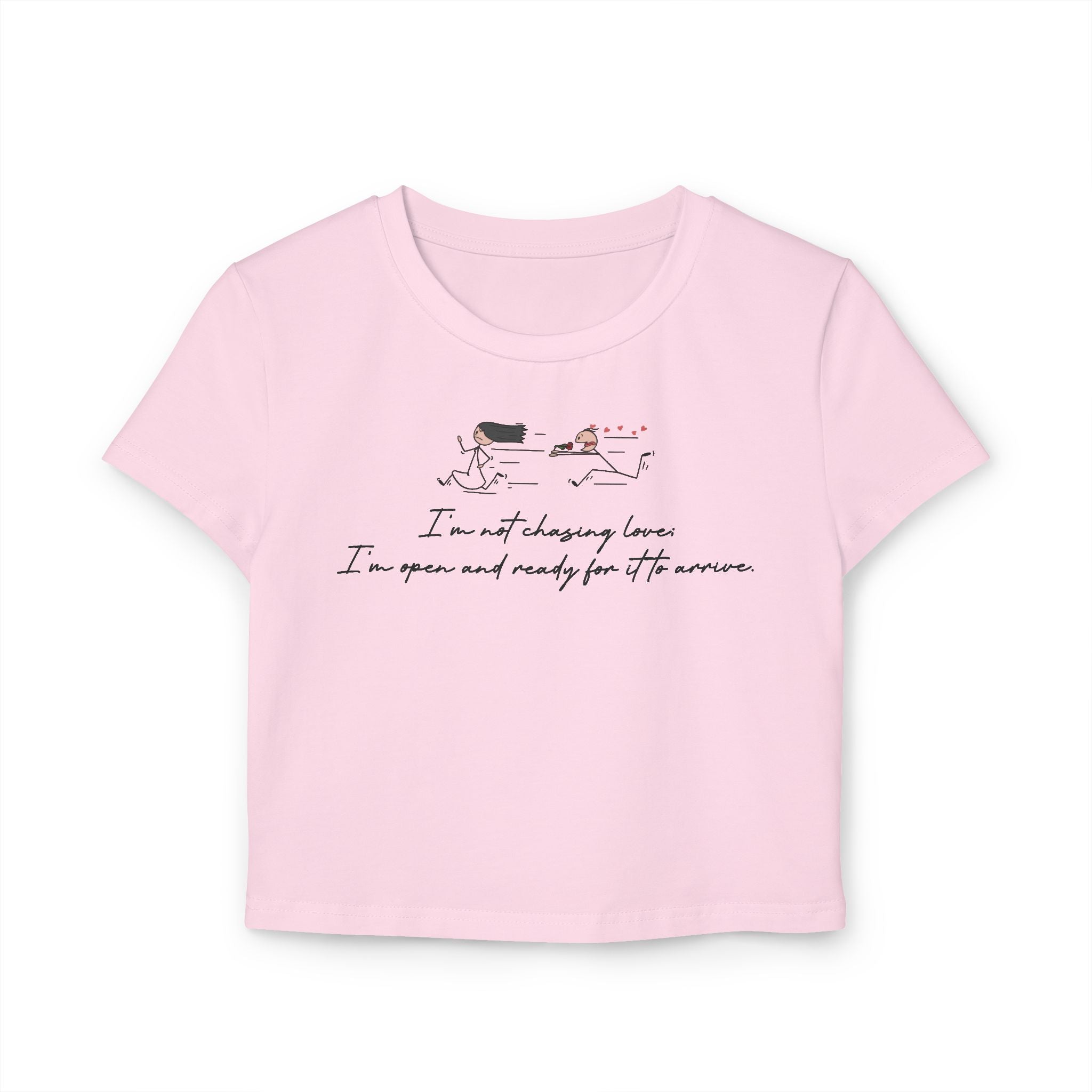 I'm Not Chasing Love I'm Ready For it to Arrive Tiny Tee