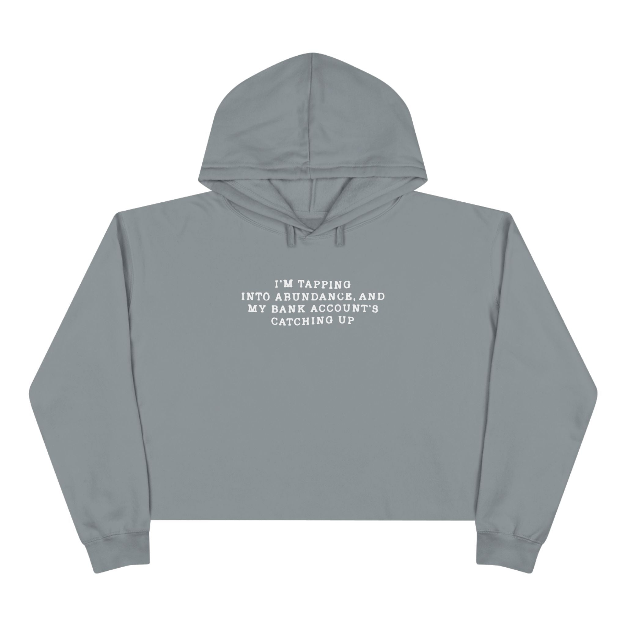 I'm Tapping Into Abundance, And My Bank Account's Catching Up Unisex Crop Hoodie