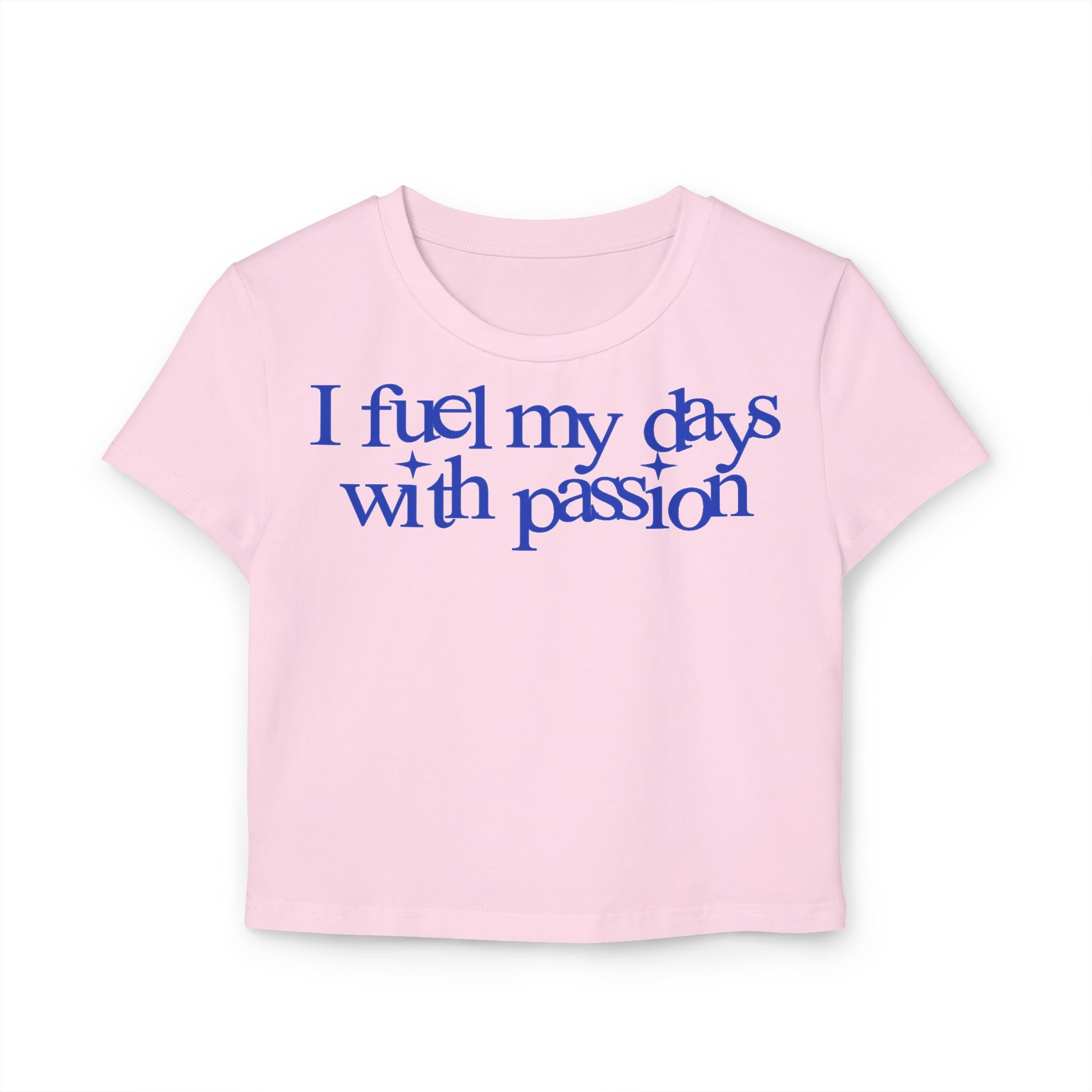 I fuel my days with passion Tiny Tee