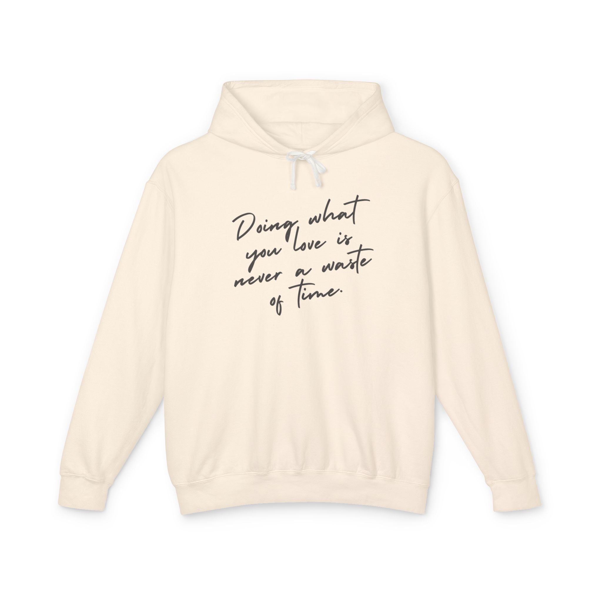 Doing What You Love Is Never Waste Of Time Hooded Sweatshirt