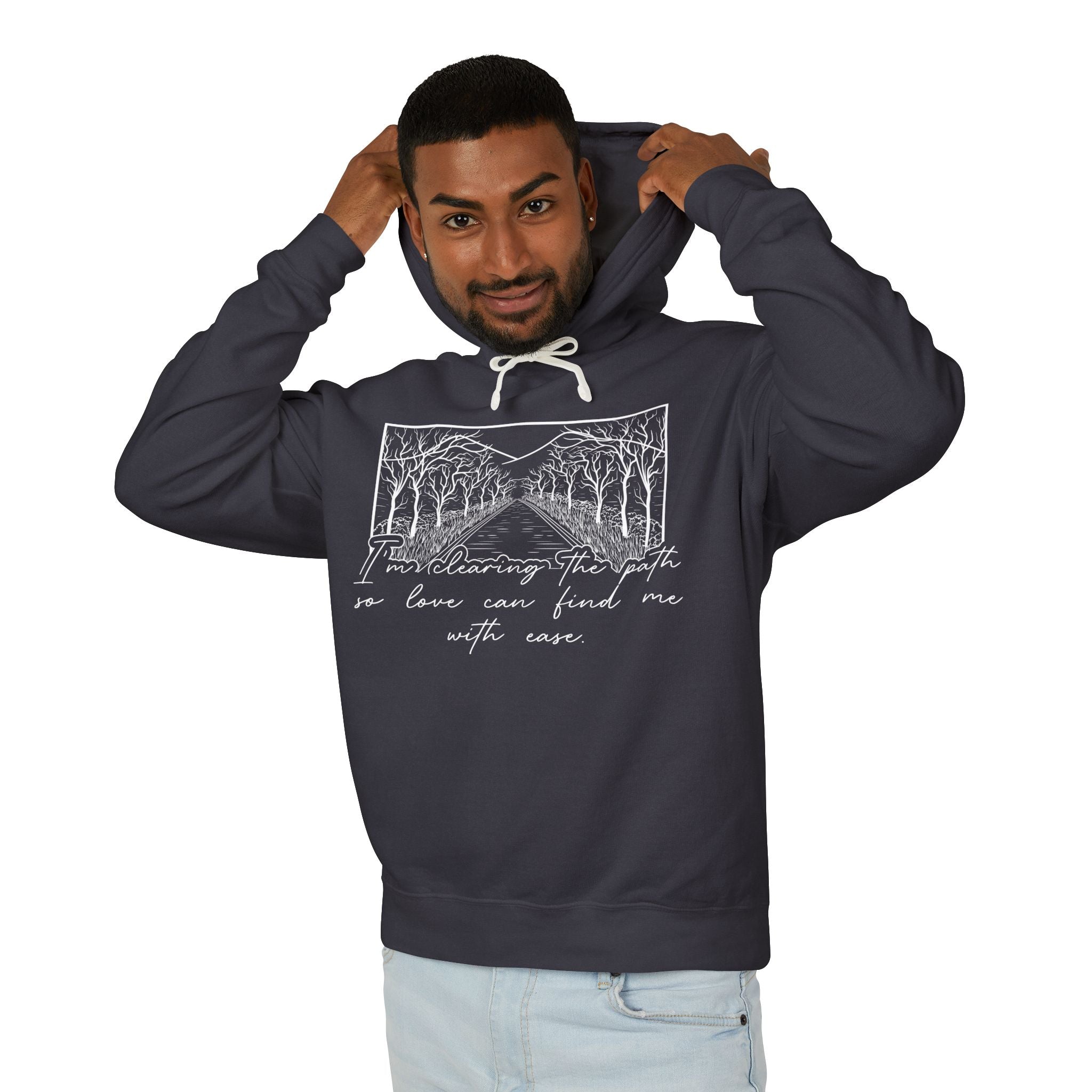 I'm Clearing the Path so Love Can Find Me Hooded Sweatshirt