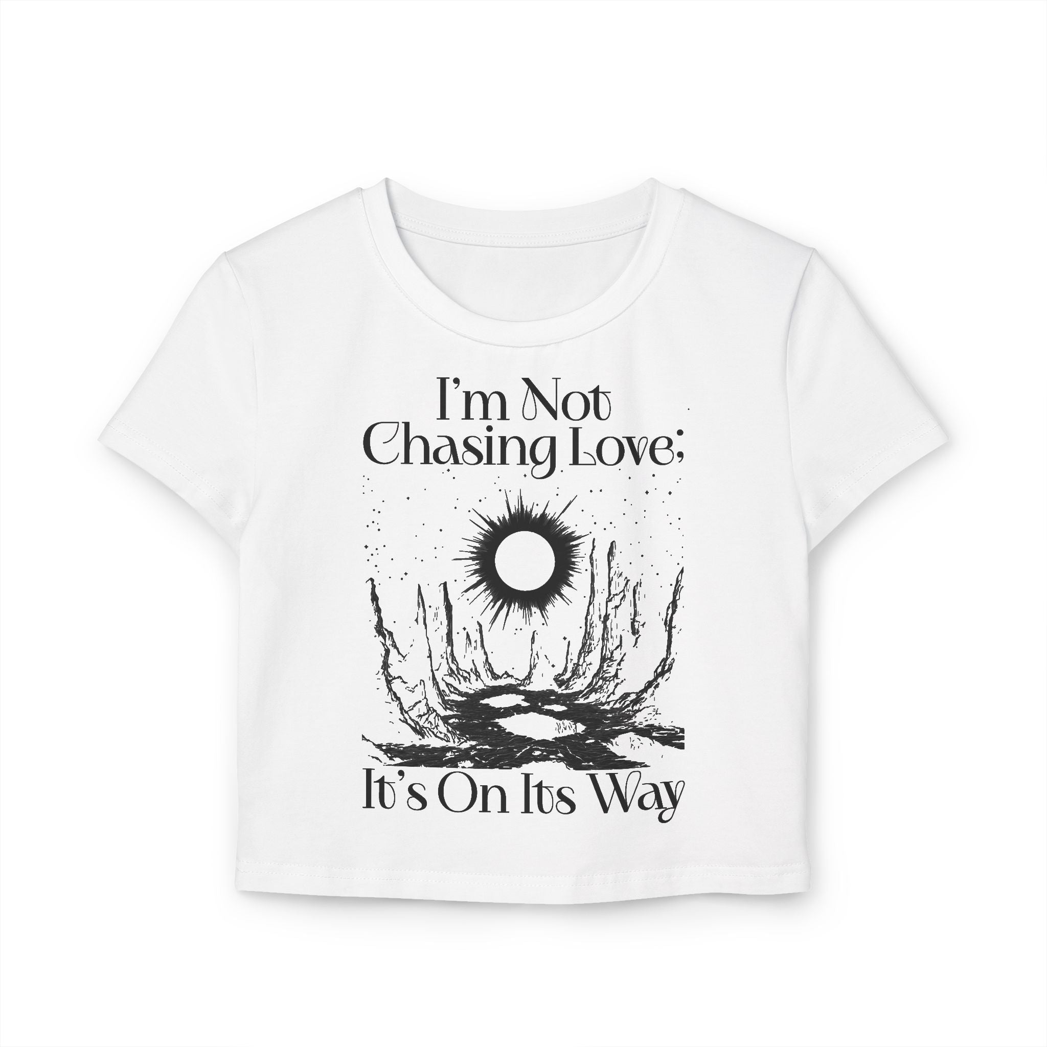 I'm Not Chasing Love It's On Its Way Tiny Tee