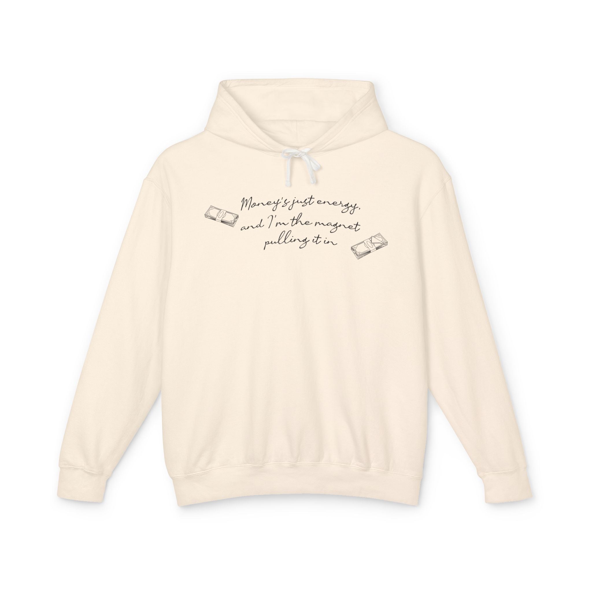 Money's Just Energy,And I'm The Magnet Pulling It In Hooded Sweatshirt
