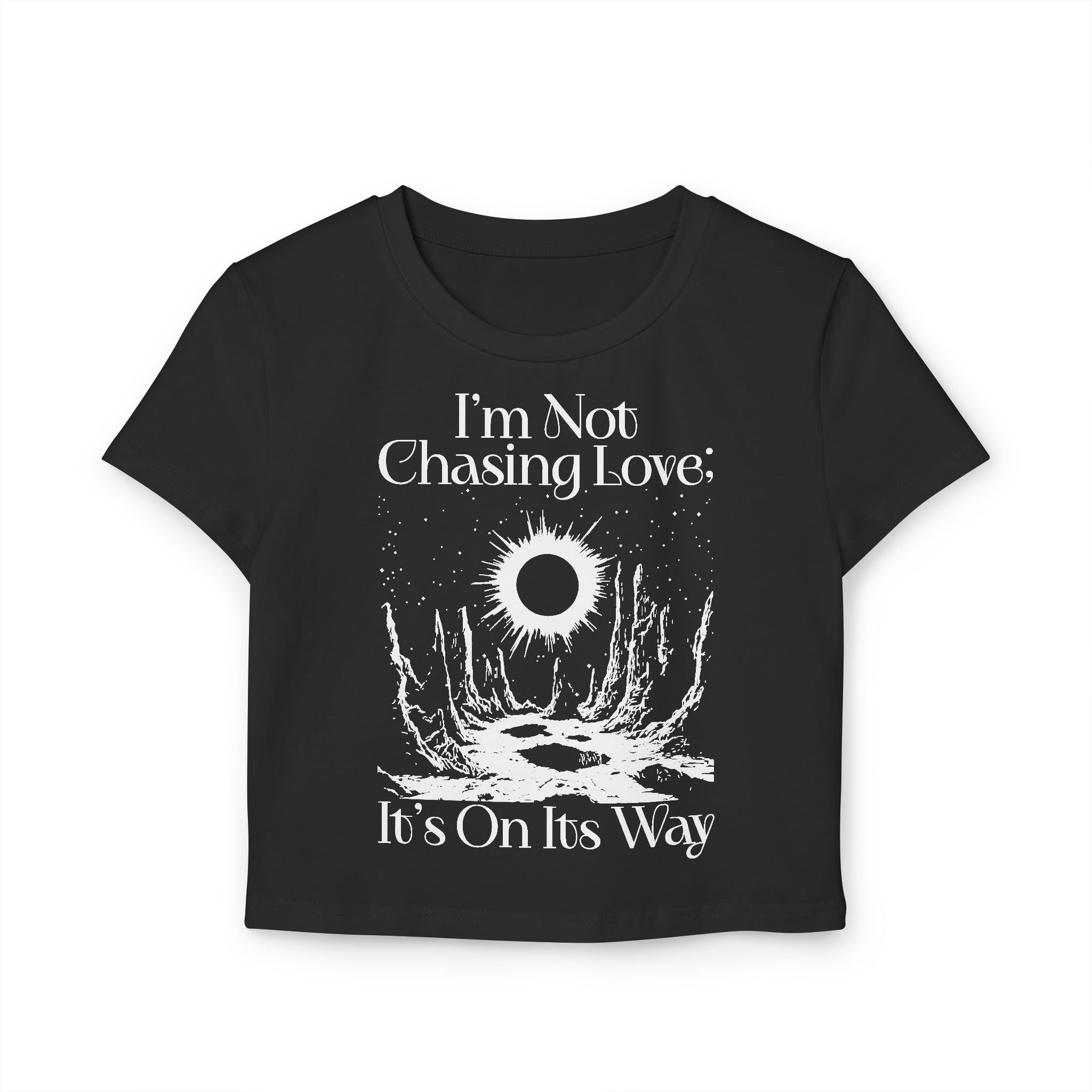 I'm Not Chasing Love It's On Its Way Tiny Tee