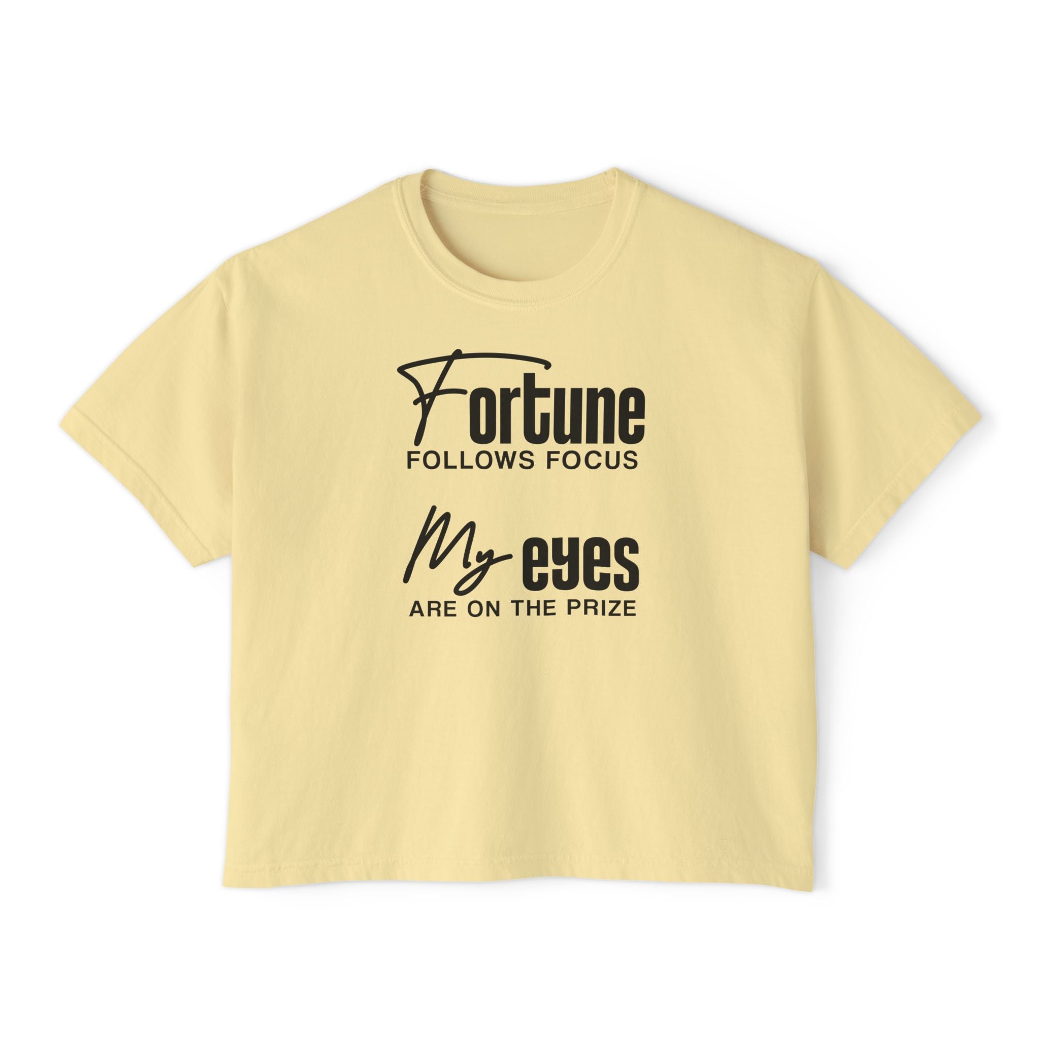 Fortune Follows Focus My Eyes Are On The Prize Unisex Cropped Boxy Tee