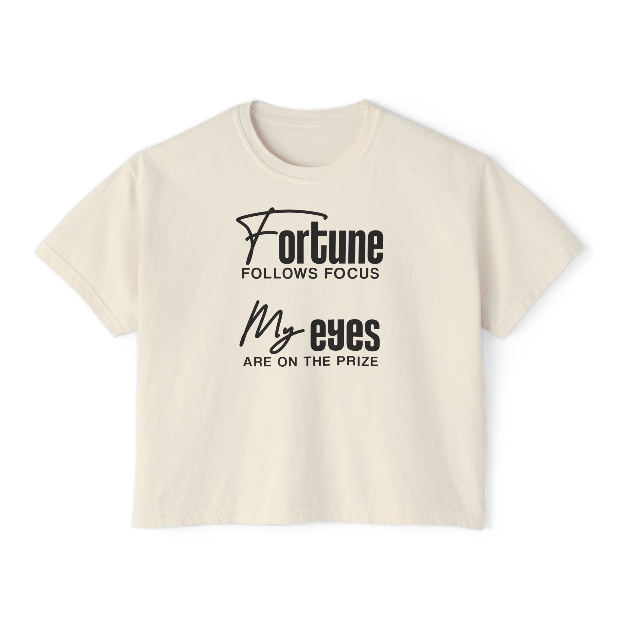 Fortune Follows Focus My Eyes Are On The Prize Unisex Cropped Boxy Tee