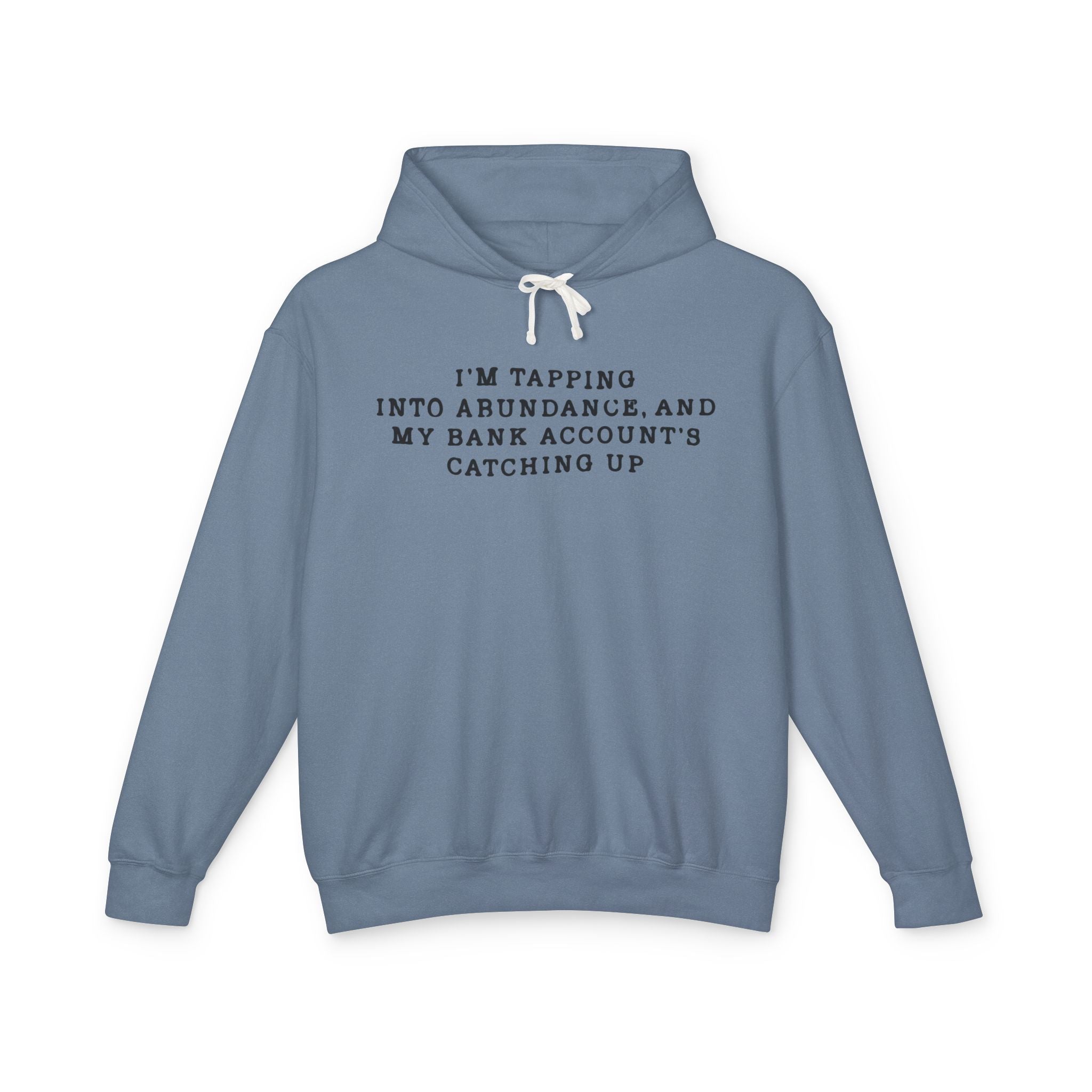 I'm Tapping Into Abundance, And My Bank Account's Catching Up Hooded Sweatshirt