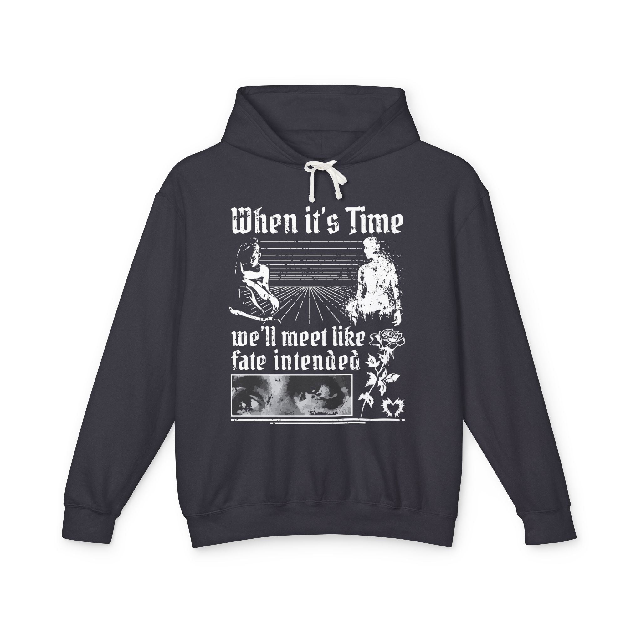 When It's Time We'll Meet Like Fate Intended Hooded Sweatshirt
